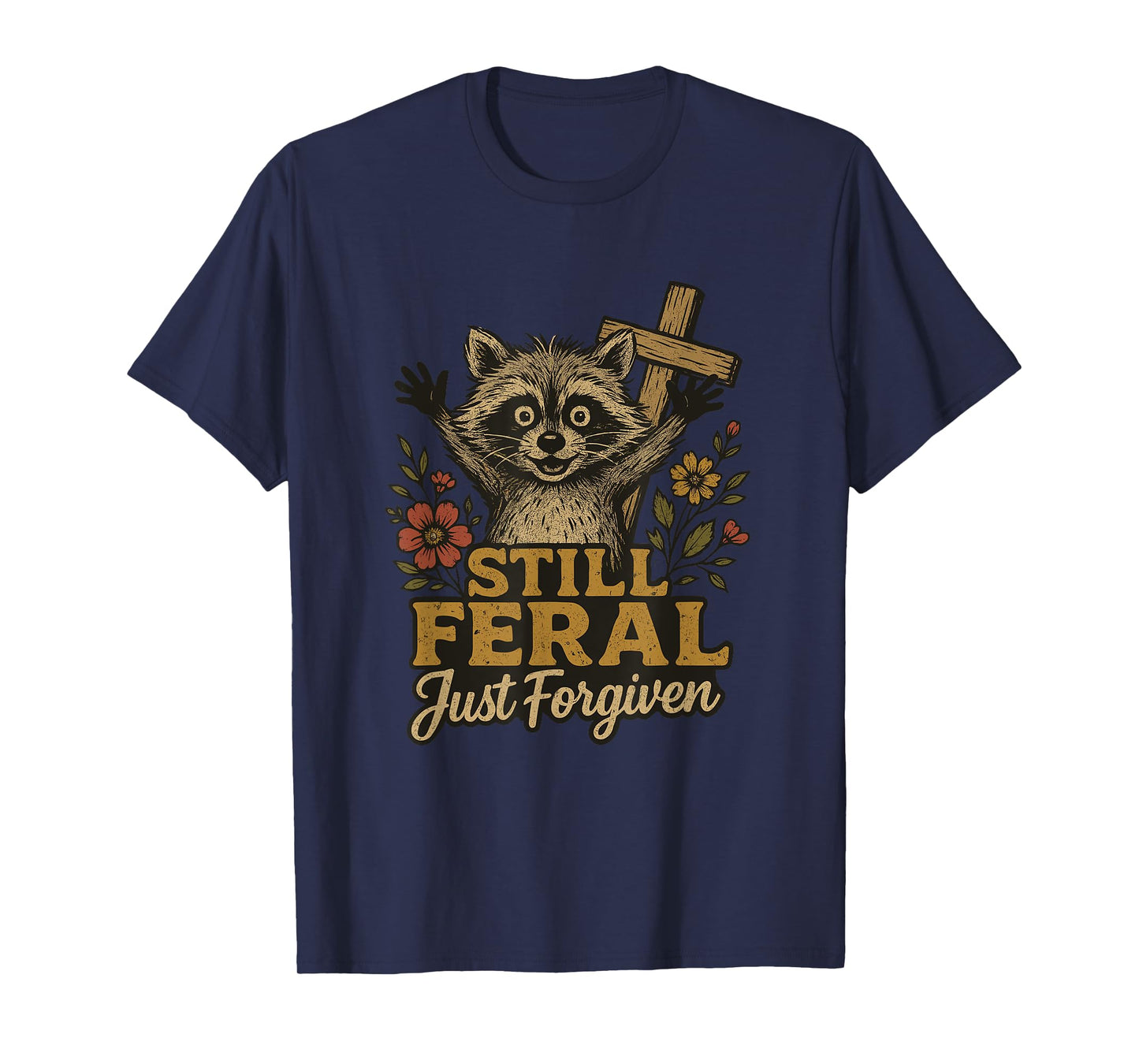 Cute Still Feral Just Forgiven Funny Christian Raccoon Faith T-Shirt