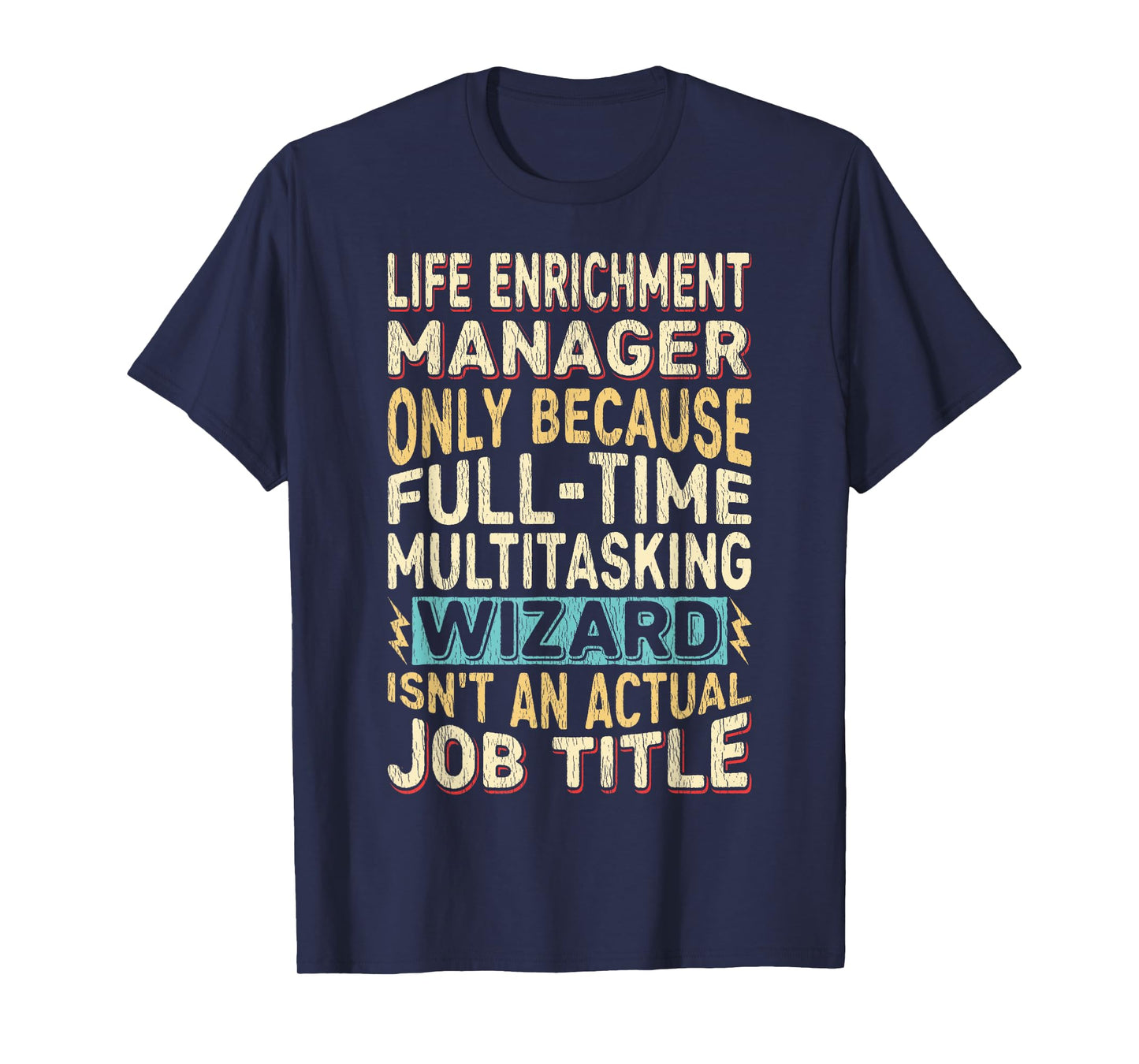 Wizard Job Title Quote - Funny Life Enrichment Manager T-Shirt