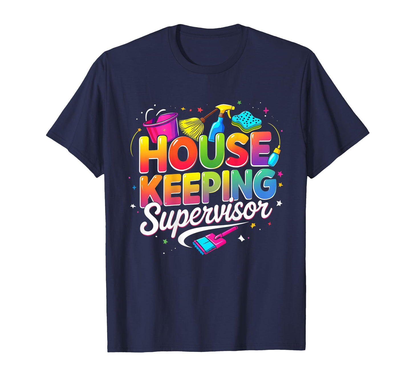 Housekeeping Supervisor Appreciation Cleaning Staff Colorful T-Shirt