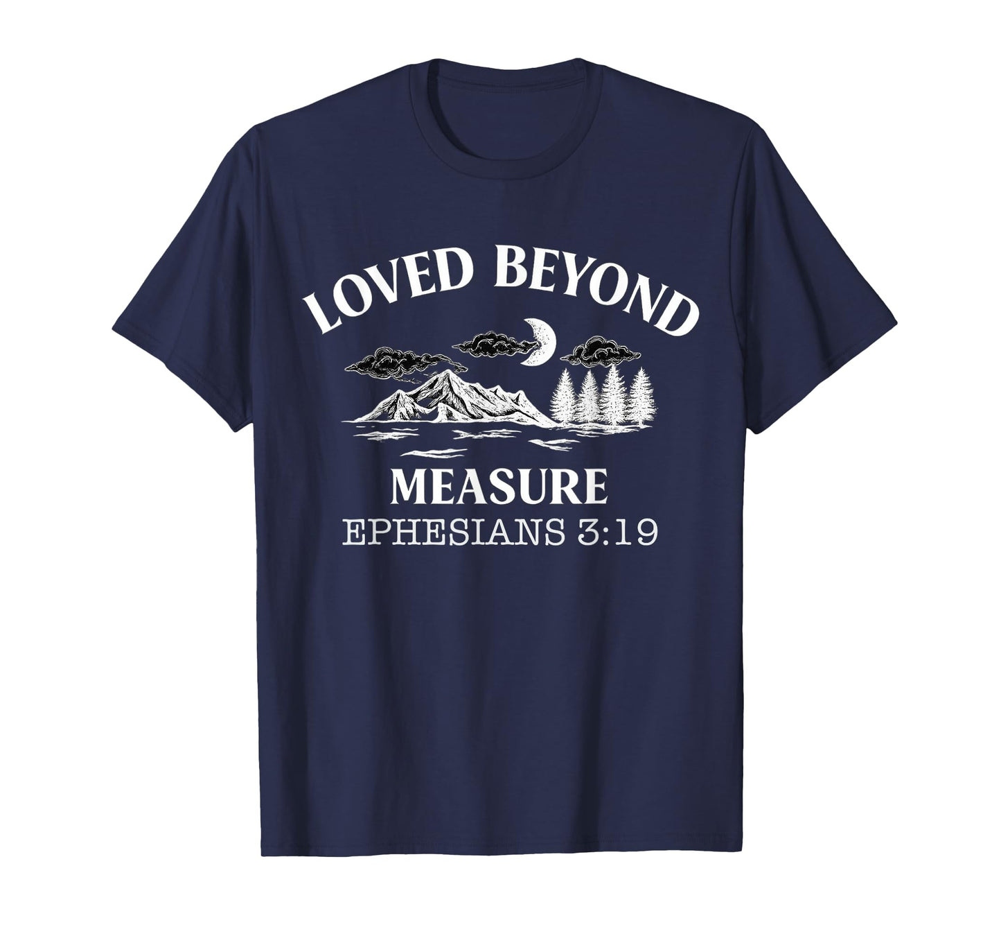 Loved Beyond Measure - Ephesians 3:19 Bible Verse T-Shirt