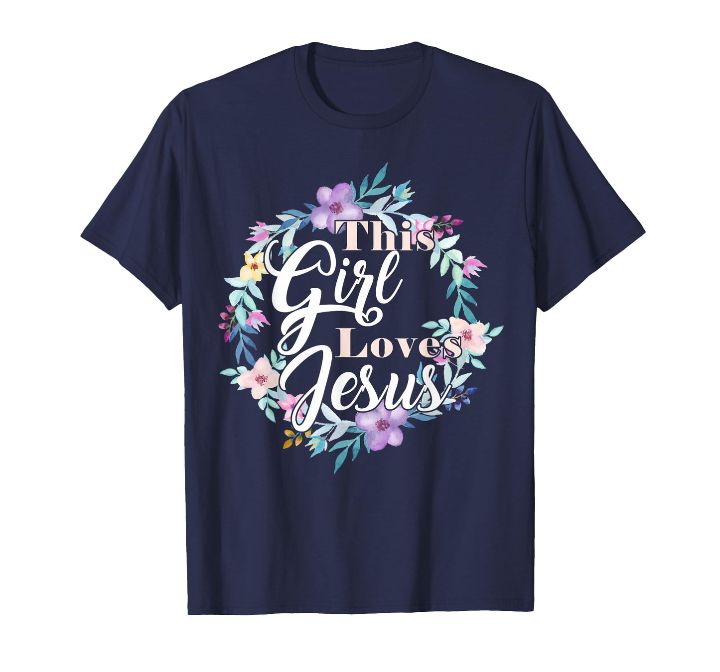 This Girl Loves Jesus Bible Verse Christian Faith Flowers T-Shirt
