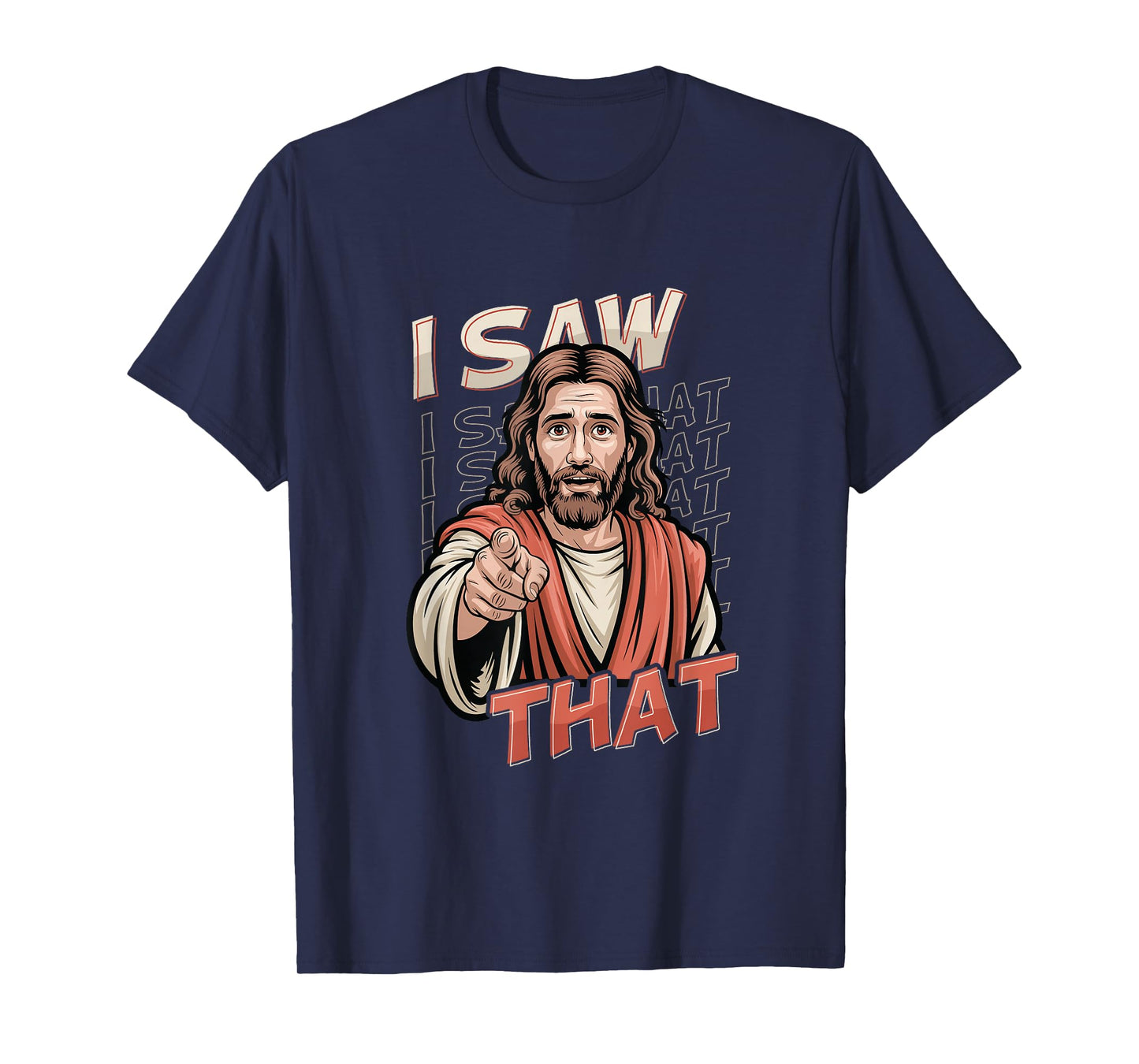 I Saw That Funny Jesus Humor Sarcastic Jesus Quote T-Shirt