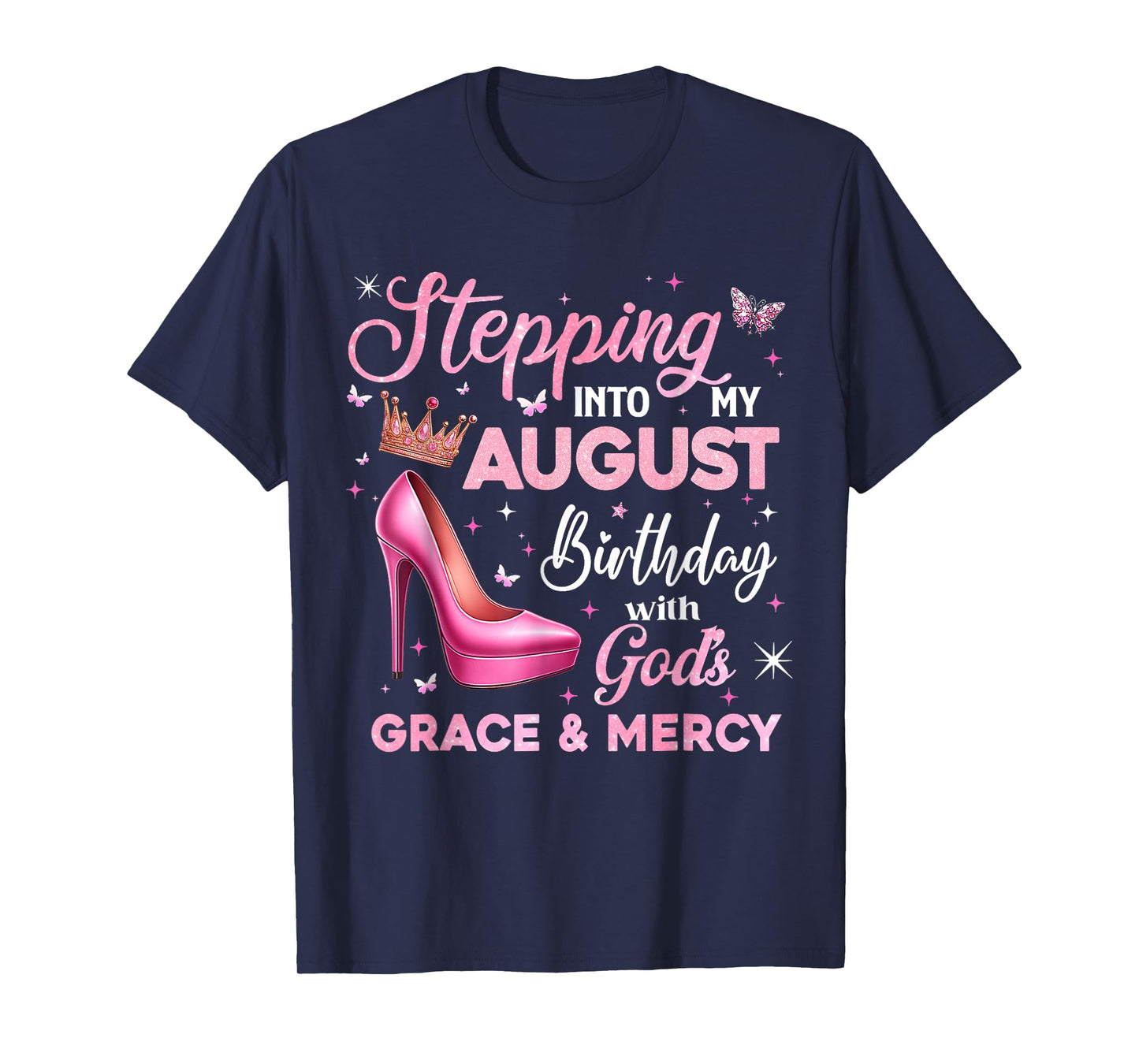 Stepping Into My August Birthday With God's Grace & Mercy T-Shirt