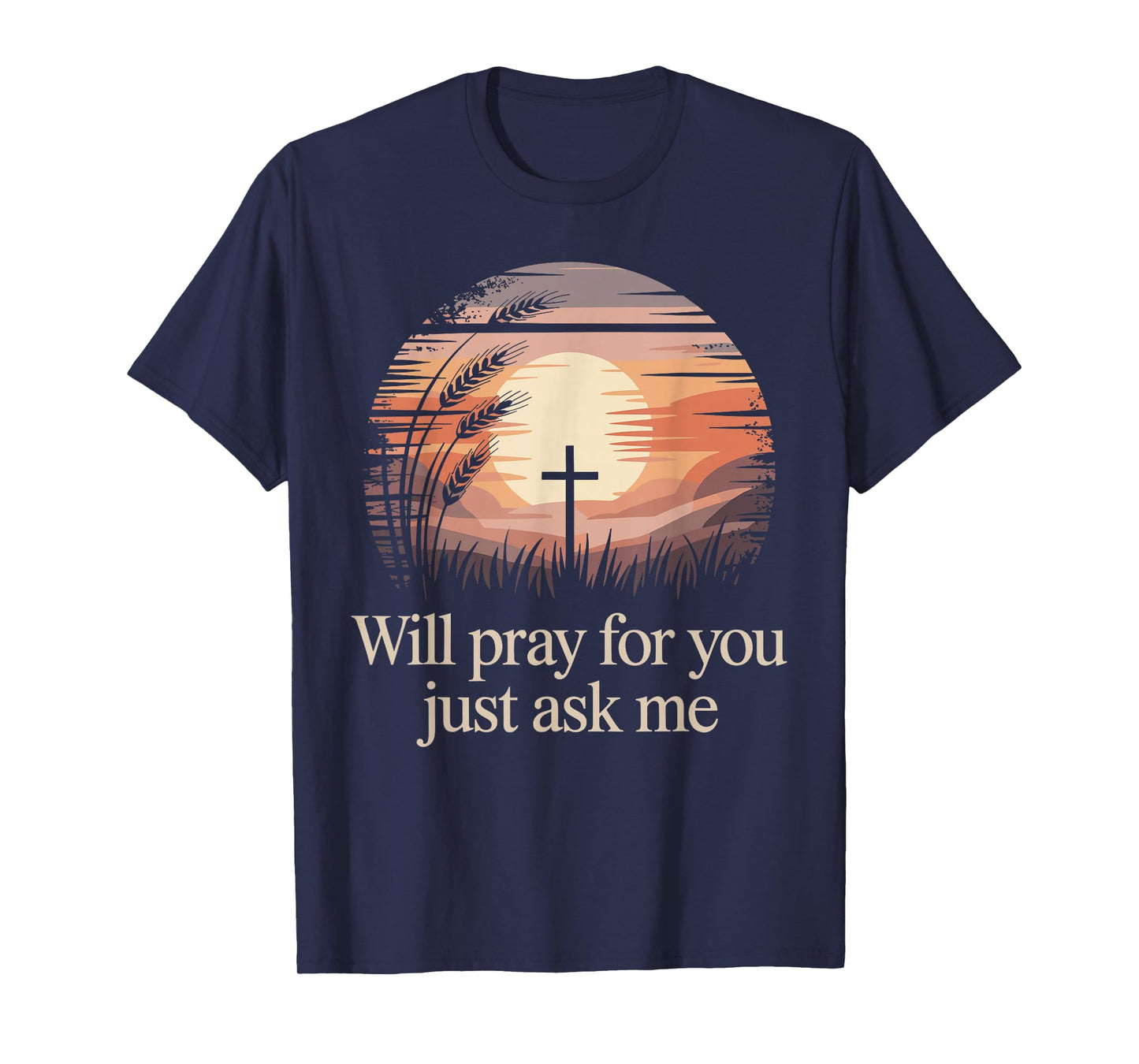 Will Pray for You Just Ask Me Christian Prayer Praying Jesus T-Shirt