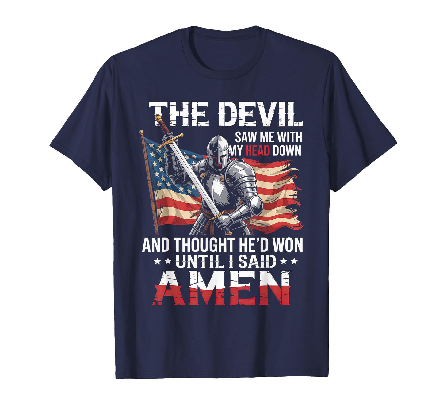 Devil Saw Me With My Head Thought He'd Won Until I Said Amen T-Shirt
