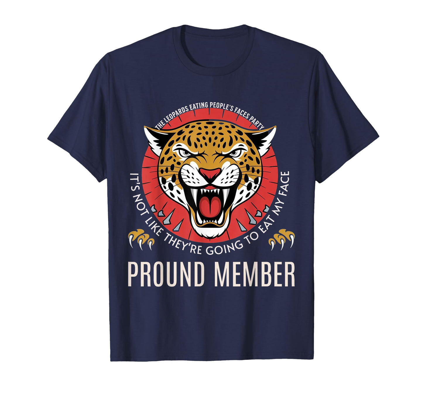 Leopards Eating People’s Face Party Proud Member Funny Meme T-Shirt