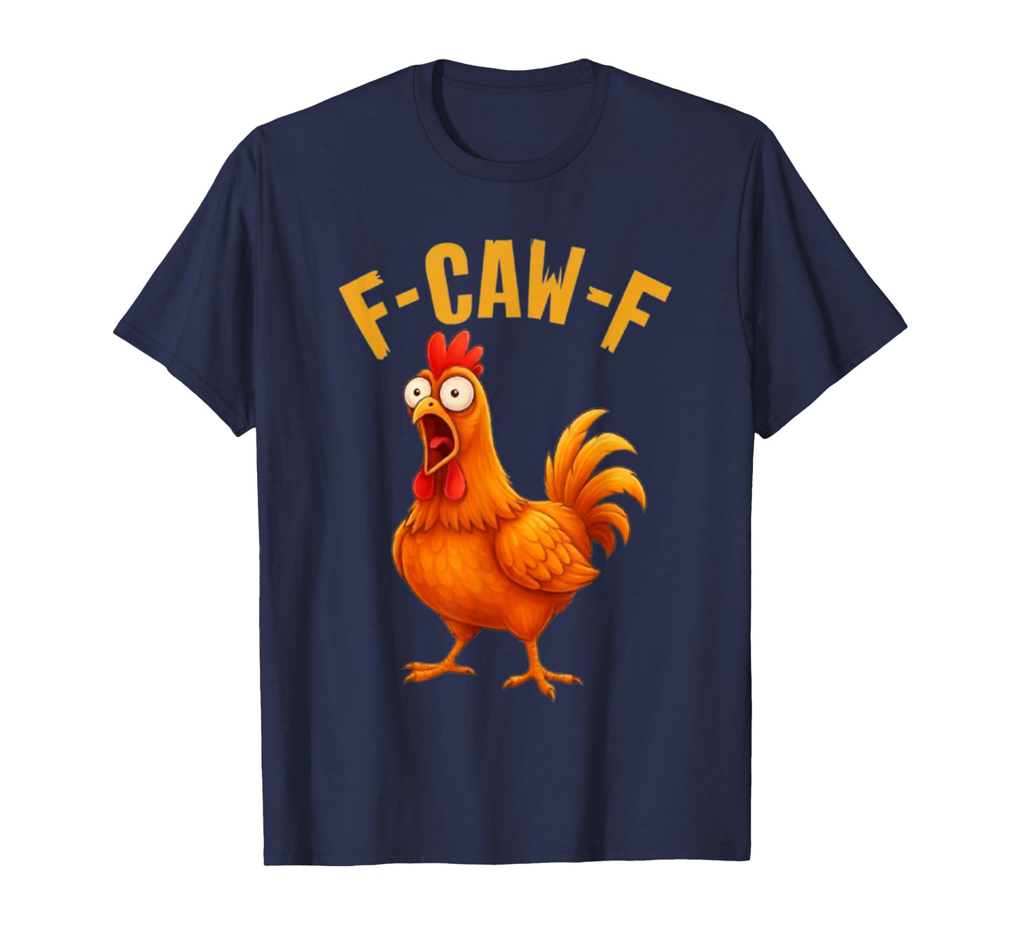 F-Caw-F Funny Chicken Humor Quote Rooster Meme T-Shirt