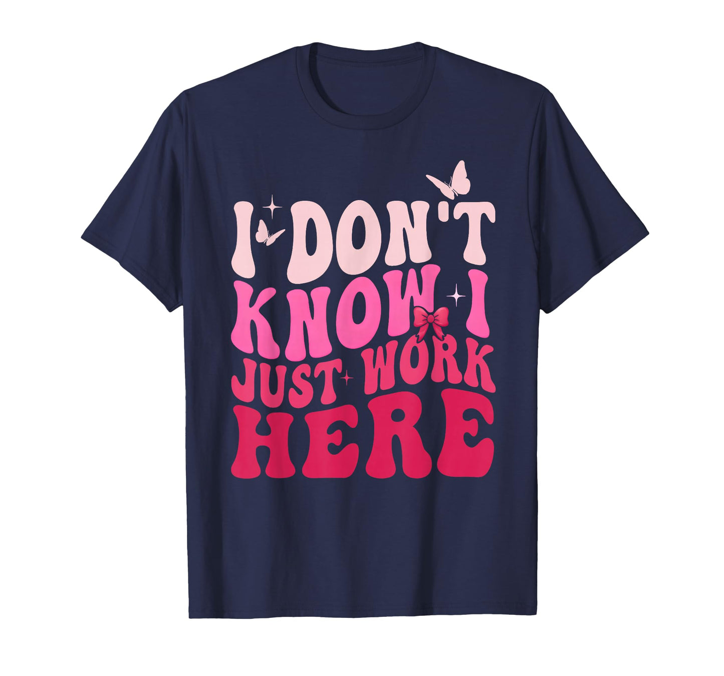 I Don't Know I Just Work Here Funny Groovy Pink Girly Work T-Shirt