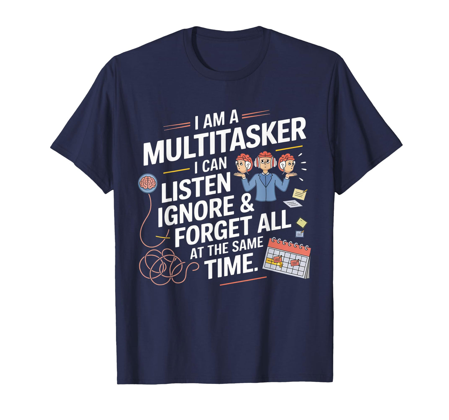 Funny I Am A Multitasker I Can Listen Ignore & Forget All T-Shirt