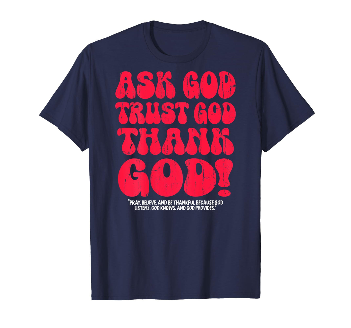 Ask God Trust God Thank God, Christian - On Back T-Shirt