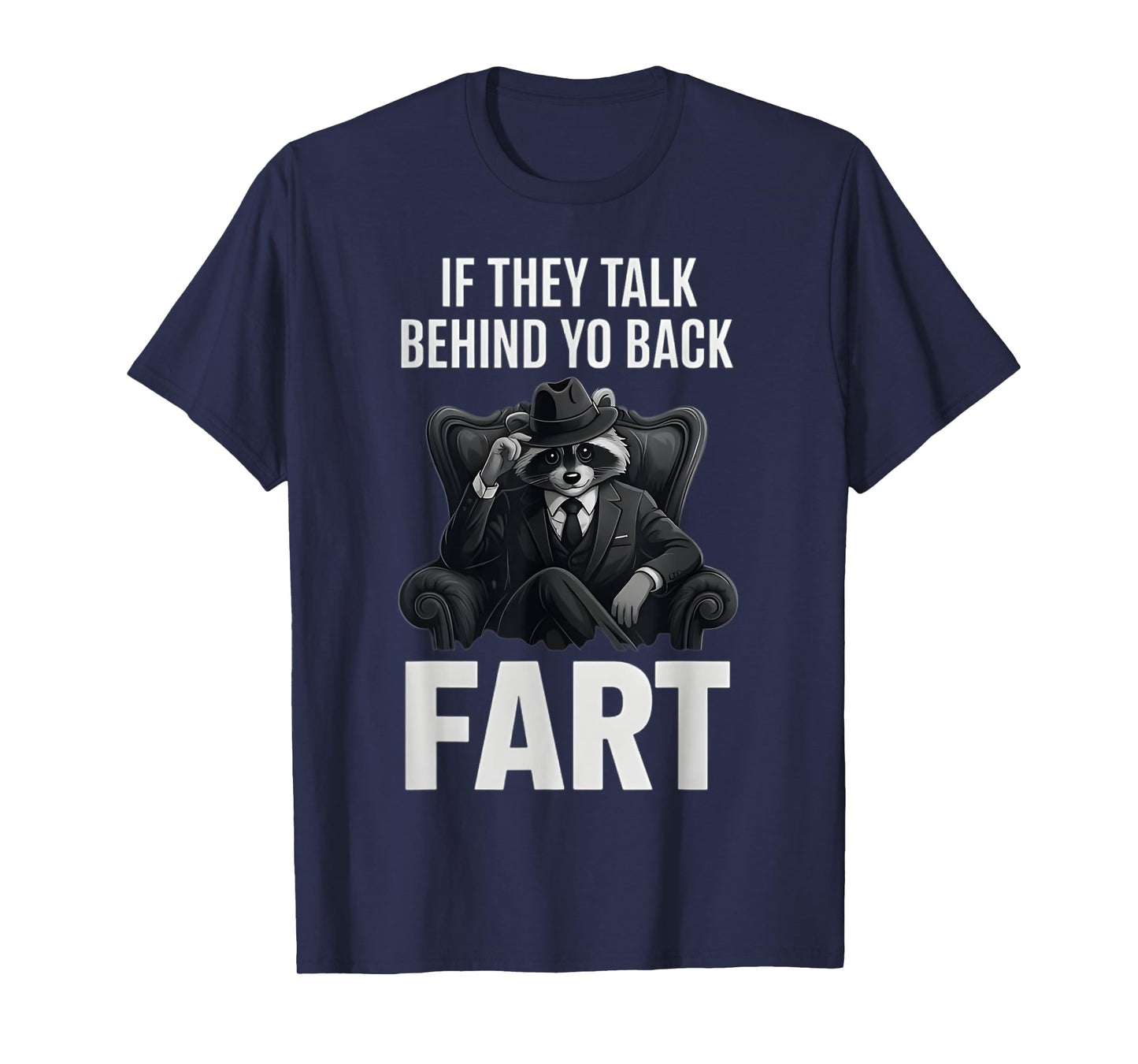 If They Talk Behind Your Back Fart Funny Raccoon Meme Lover T-Shirt