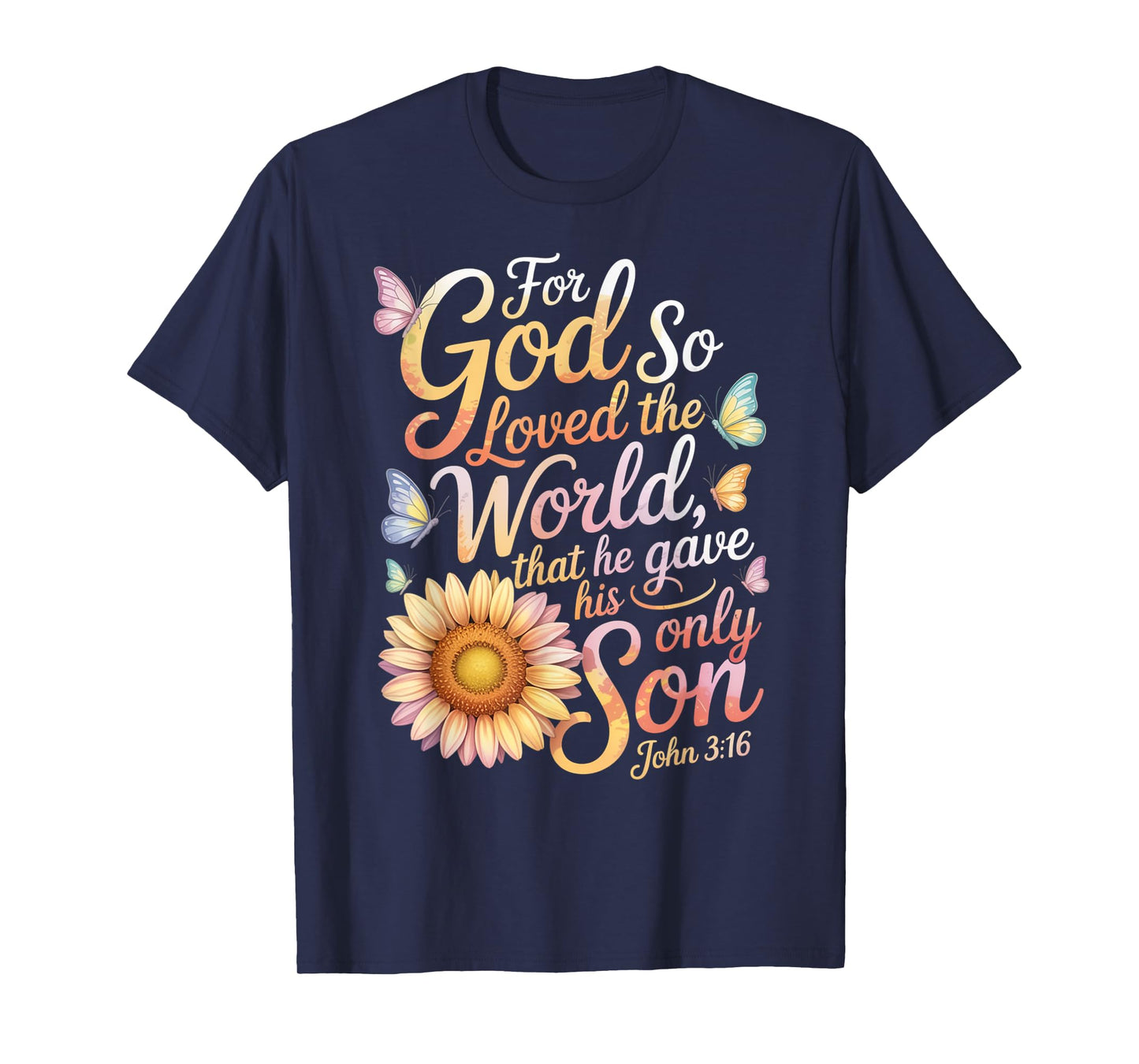for God So Loved The World Only Son John 3:16 Christian T-Shirt