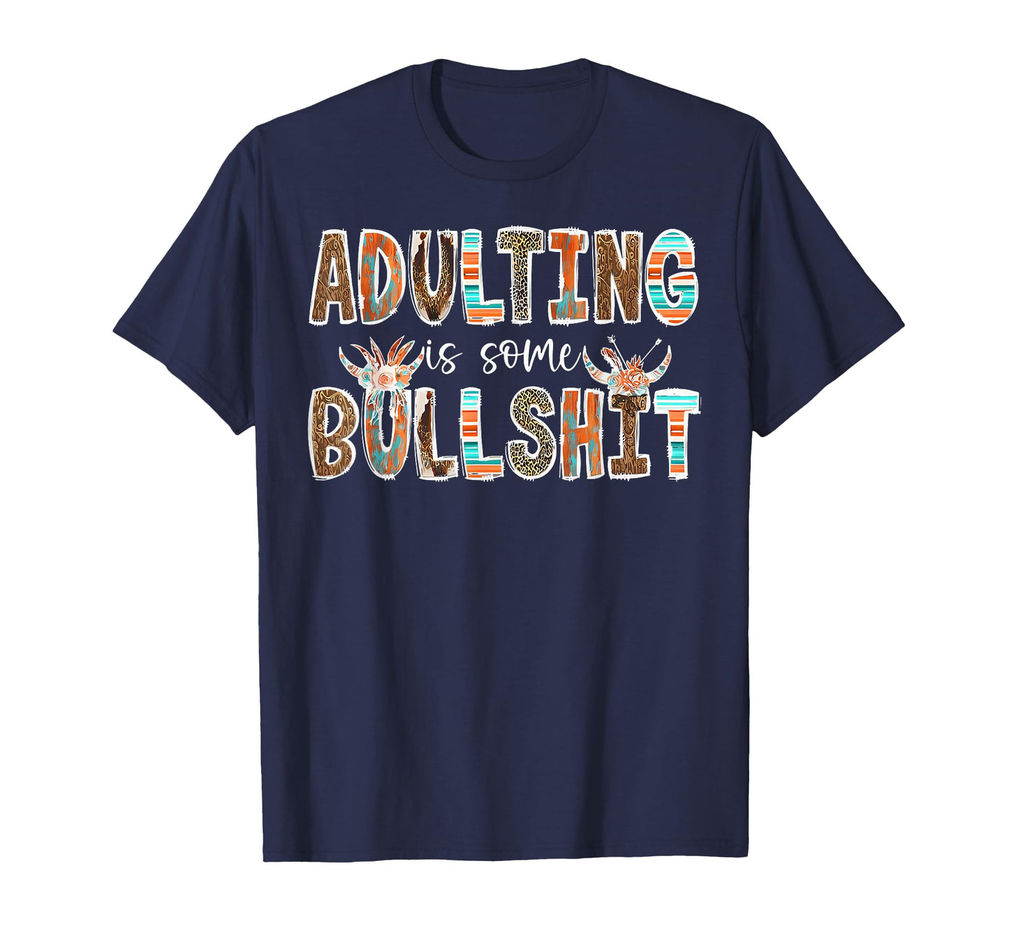 Adulting Is Some Bullshit Funny Western Adult Humor T-Shirt
