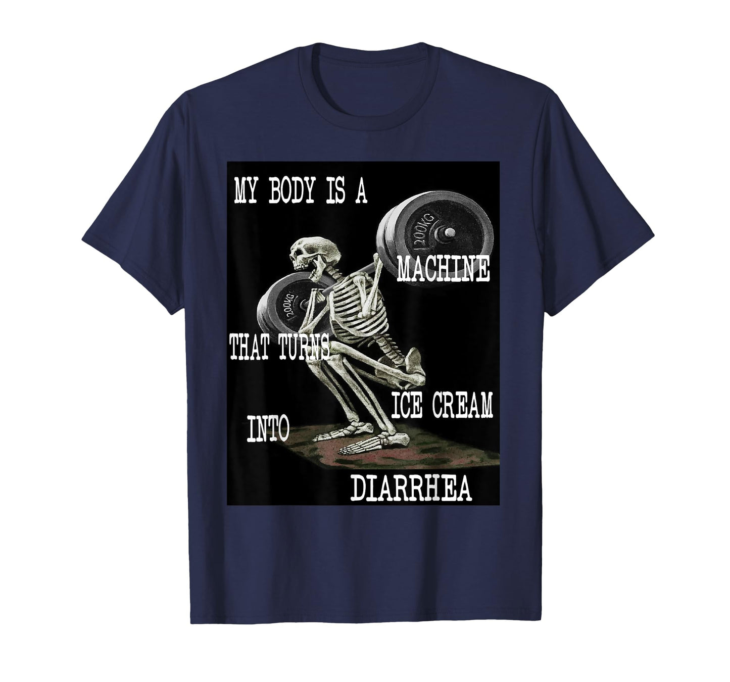 My Body Is A Machine That Turns Ice Cream Into Diarrhea T-Shirt