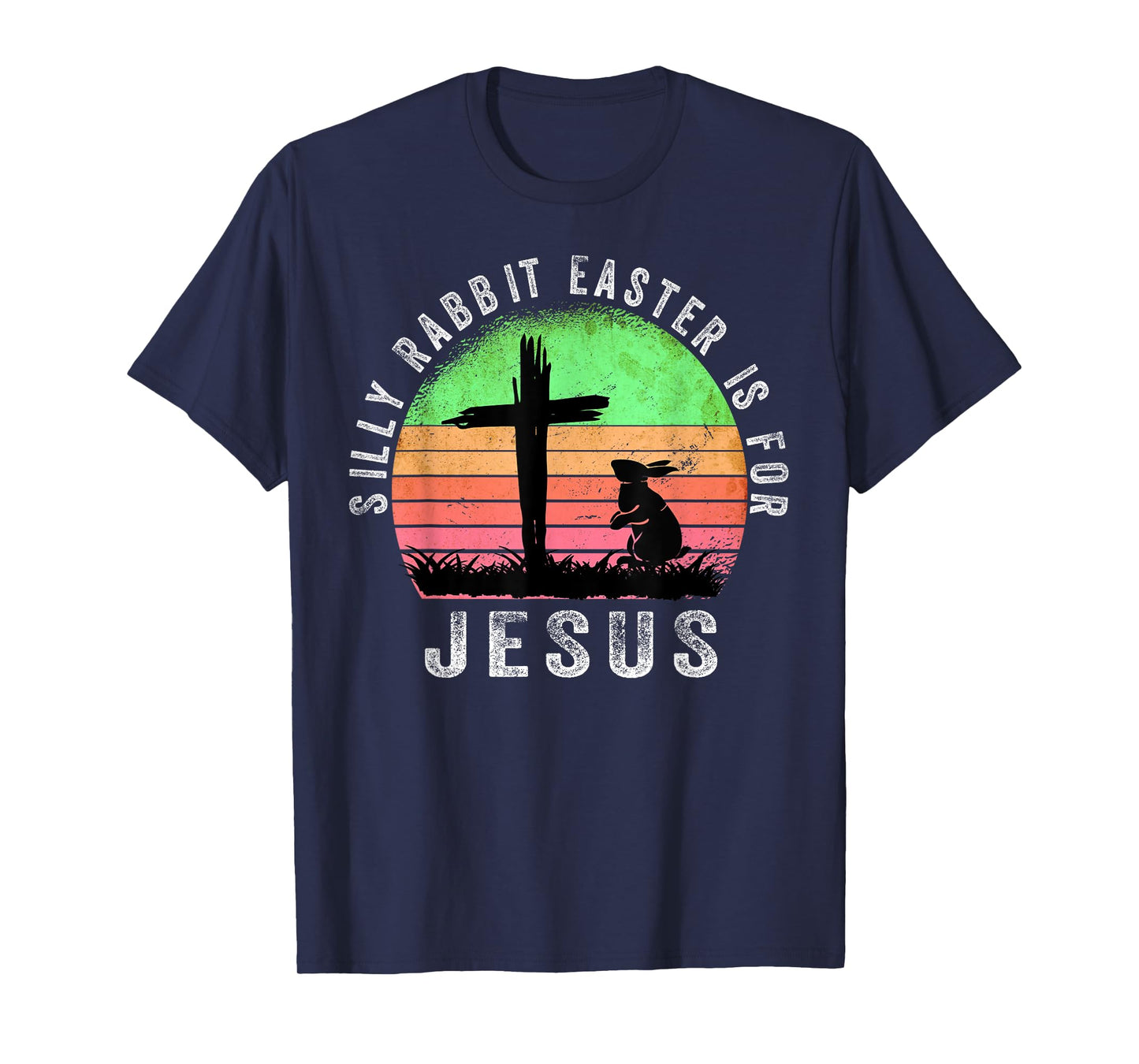 Silly Rabbit Easter is for Jesus Christian Religious T-Shirt
