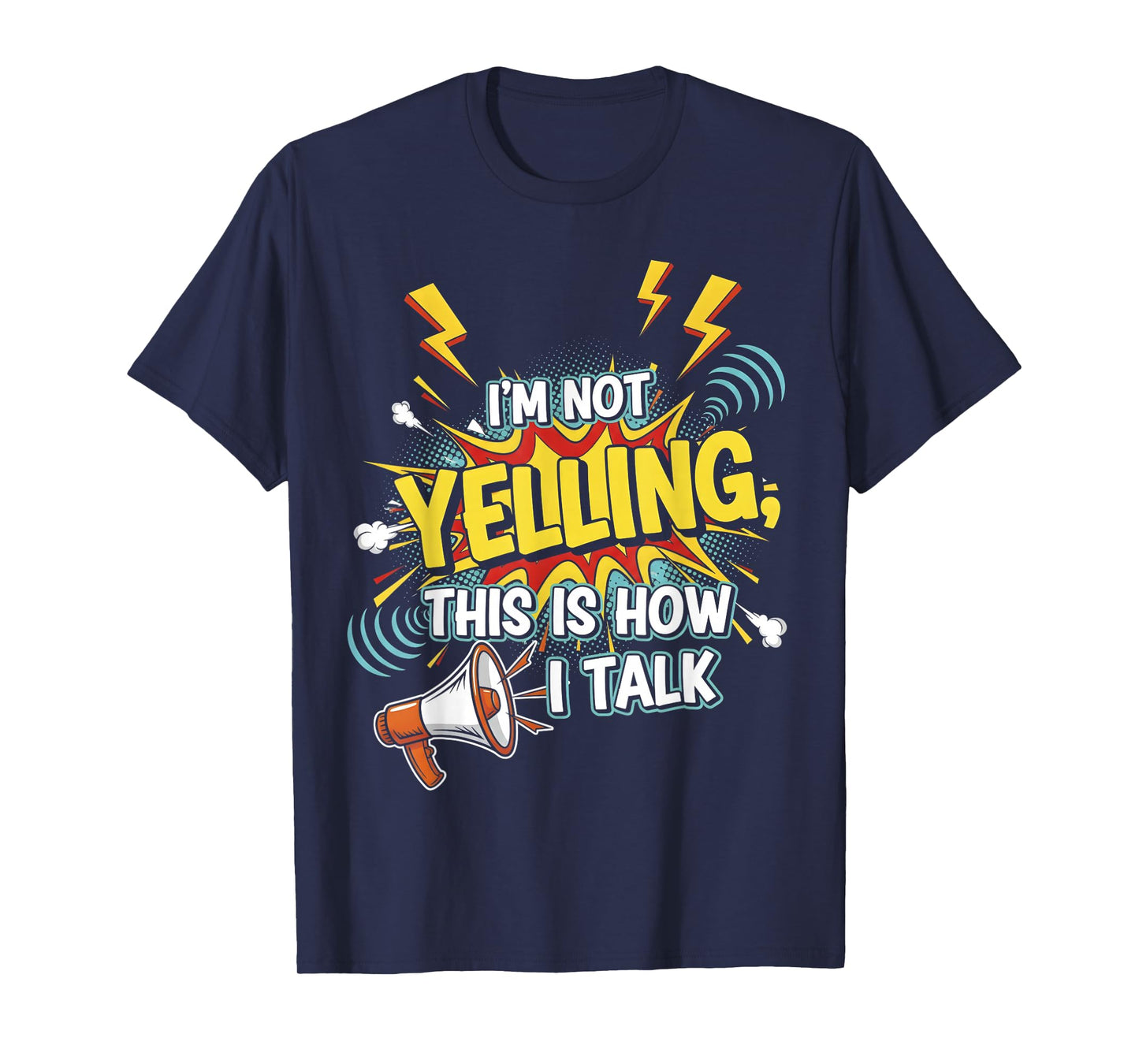 I’m Not Yelling This is How I Talk - Funny Quotes T-Shirt