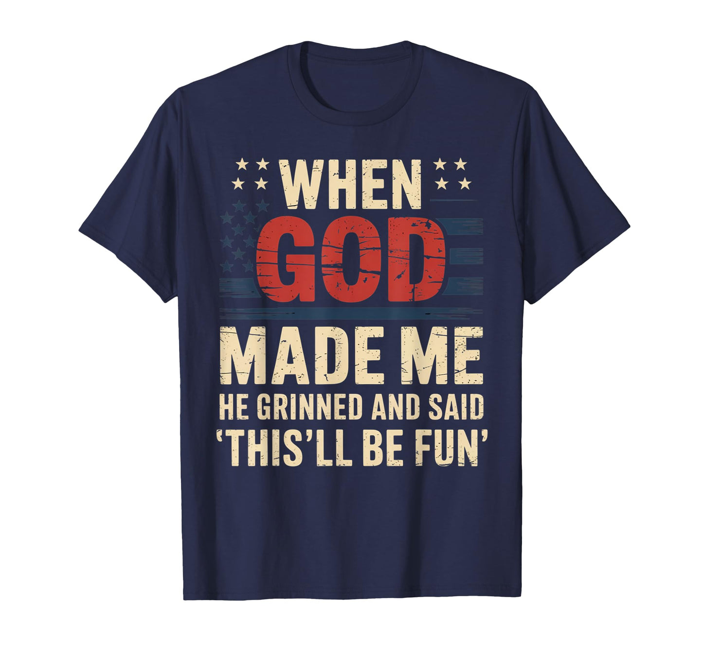 When God Made Me He Said This'll Be Fun for Men Dad, Husband T-Shirt