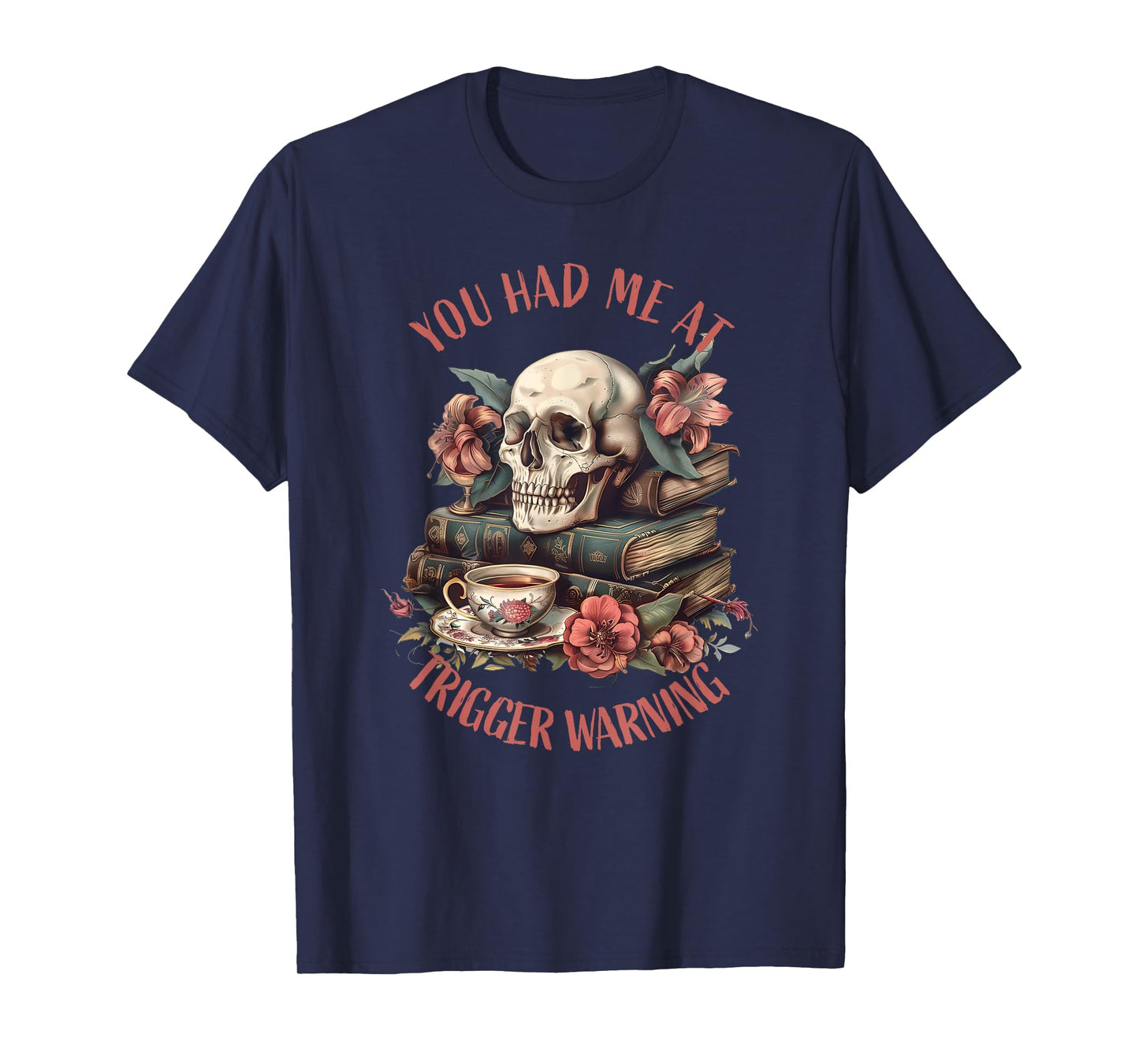 You Had Me At Trigger Warning Dark Romance Smutt Book Reader T-Shirt