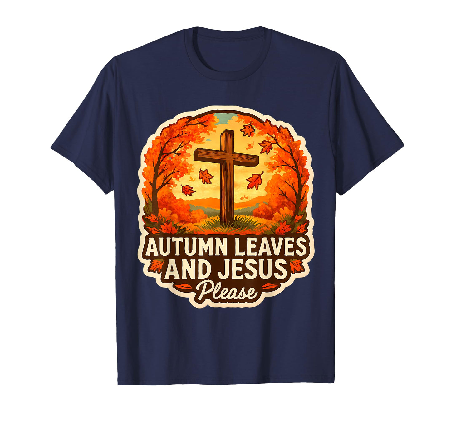 Autumn Leaves and Jesus Please Christ Christian Fall Church T-Shirt