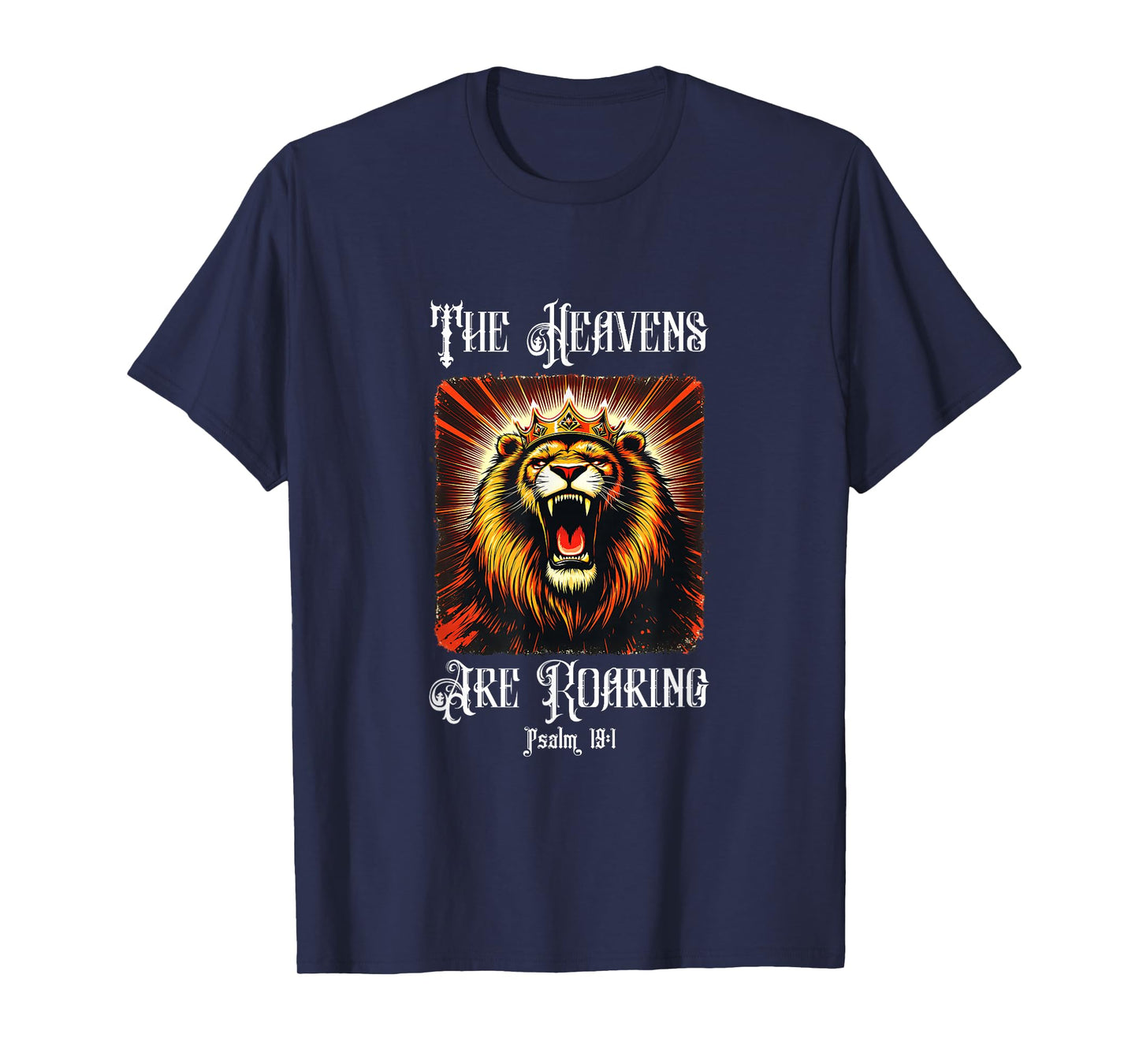The Heavens are Roaring Psalm 19:1 Christian Faith Men Women T-Shirt