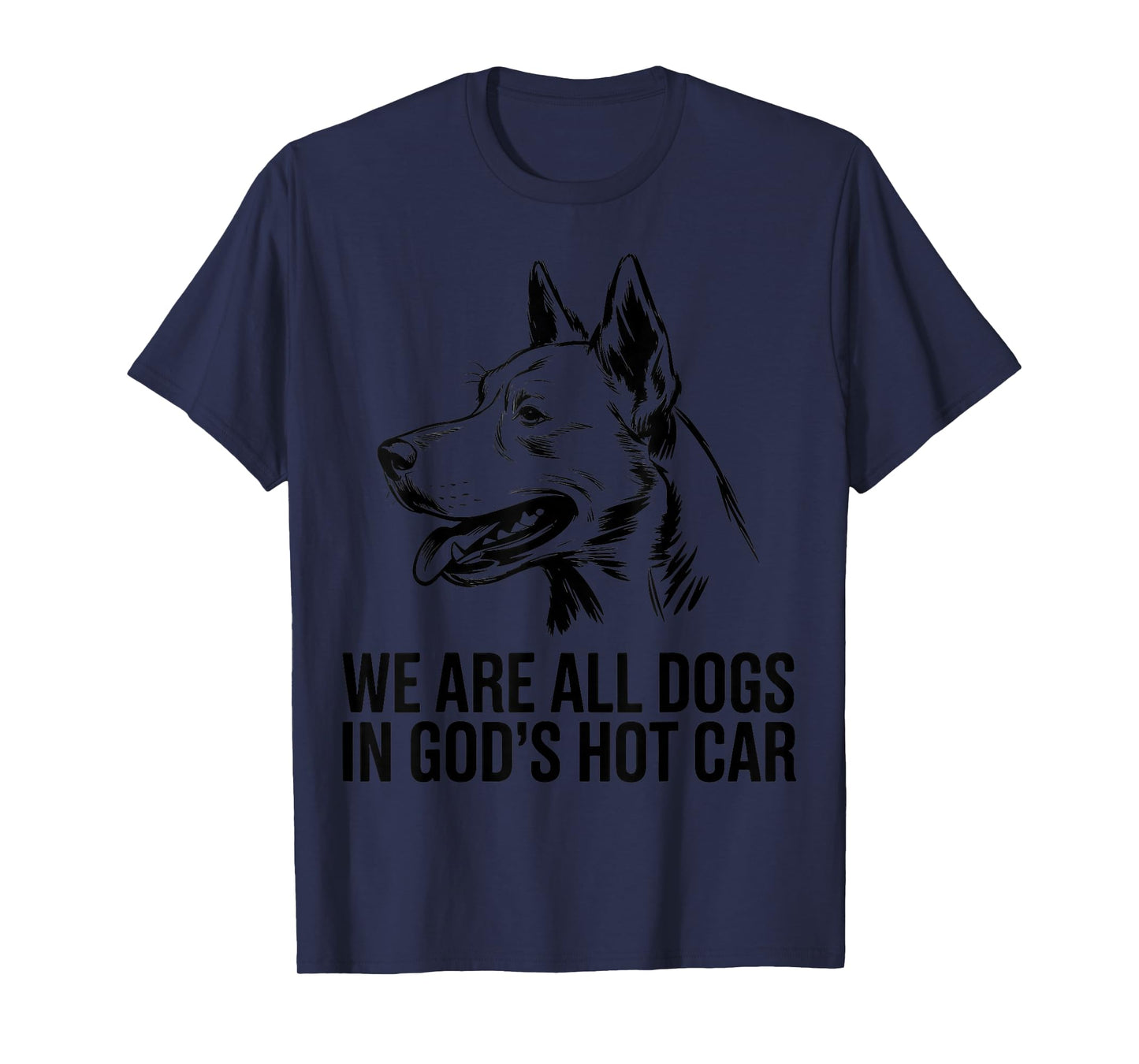 We're All Dogs in God's Hot Car Funny Dog Meme T-Shirt