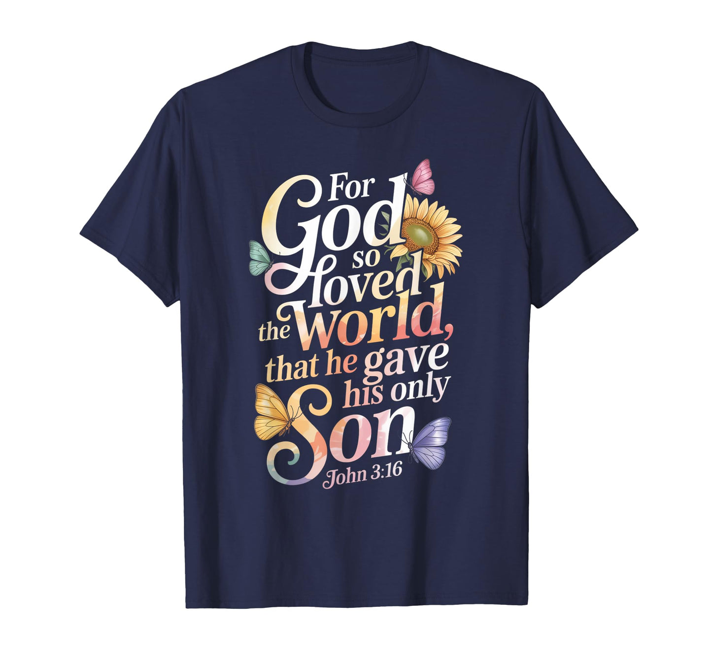for God So Loved The World Only Son John 3:16 Christian T-Shirt