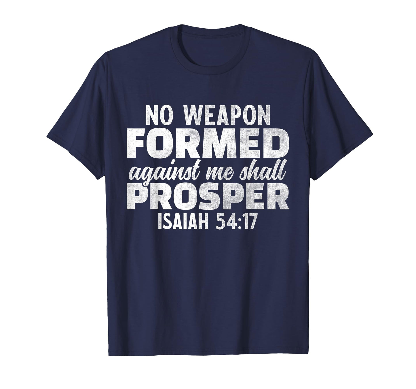 No Weapon Formed Against Me Shall Prosper T-Shirt