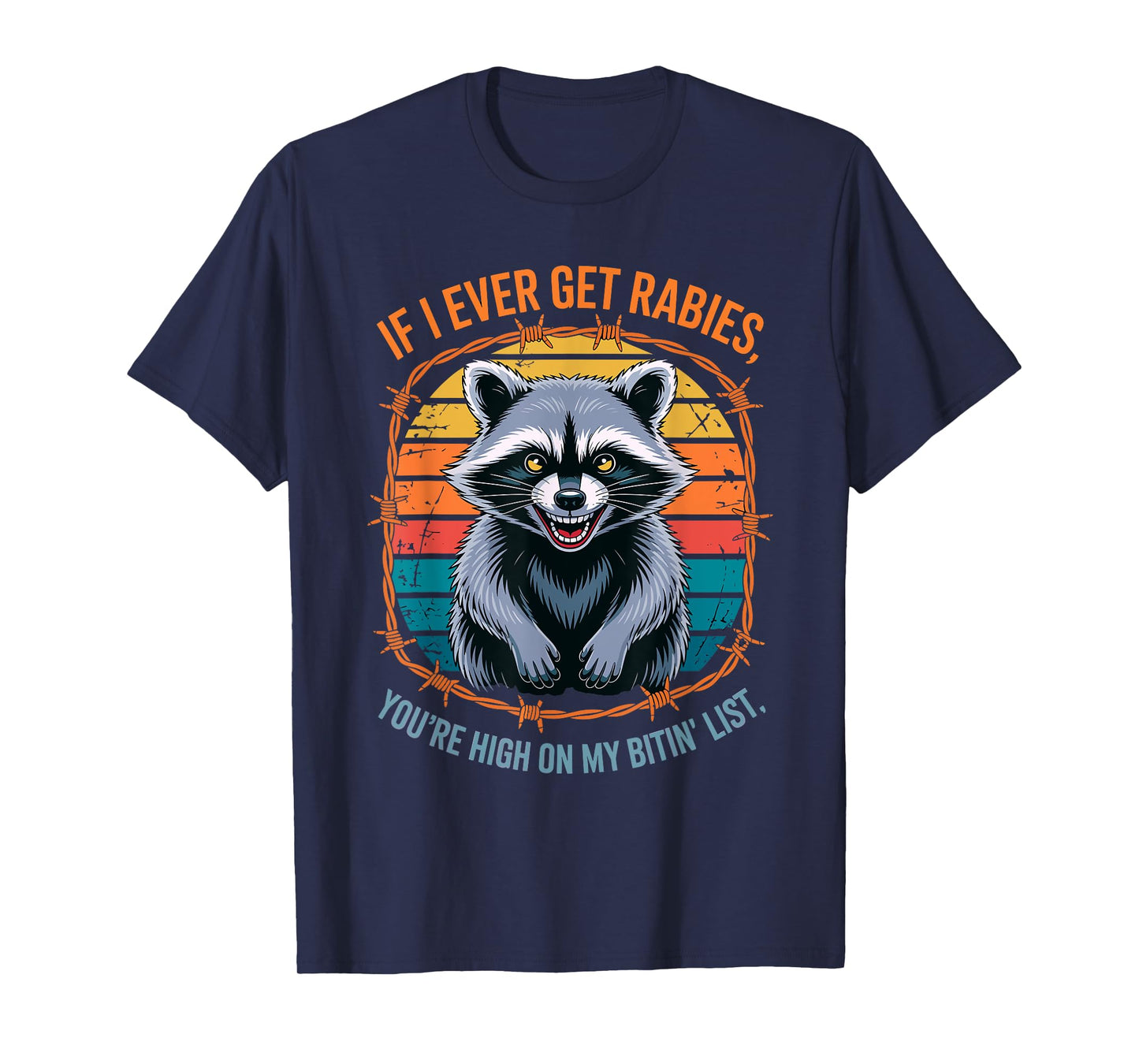 Funny Rabid Raccoon Bitin List If I Get Rabies Meme Animal T-Shirt