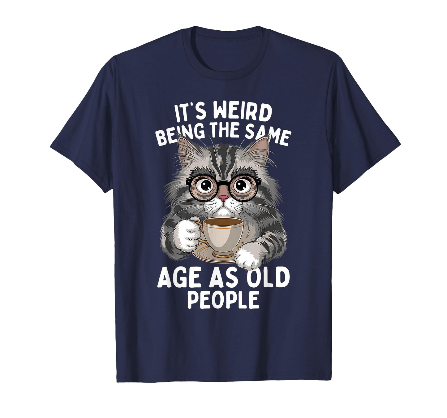 It's Weird Being The Same Age As Old People Funny Cat T-Shirt