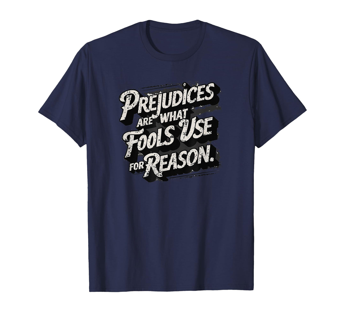 Prejudices are what fools use for reason, Quote, Statement T-Shirt