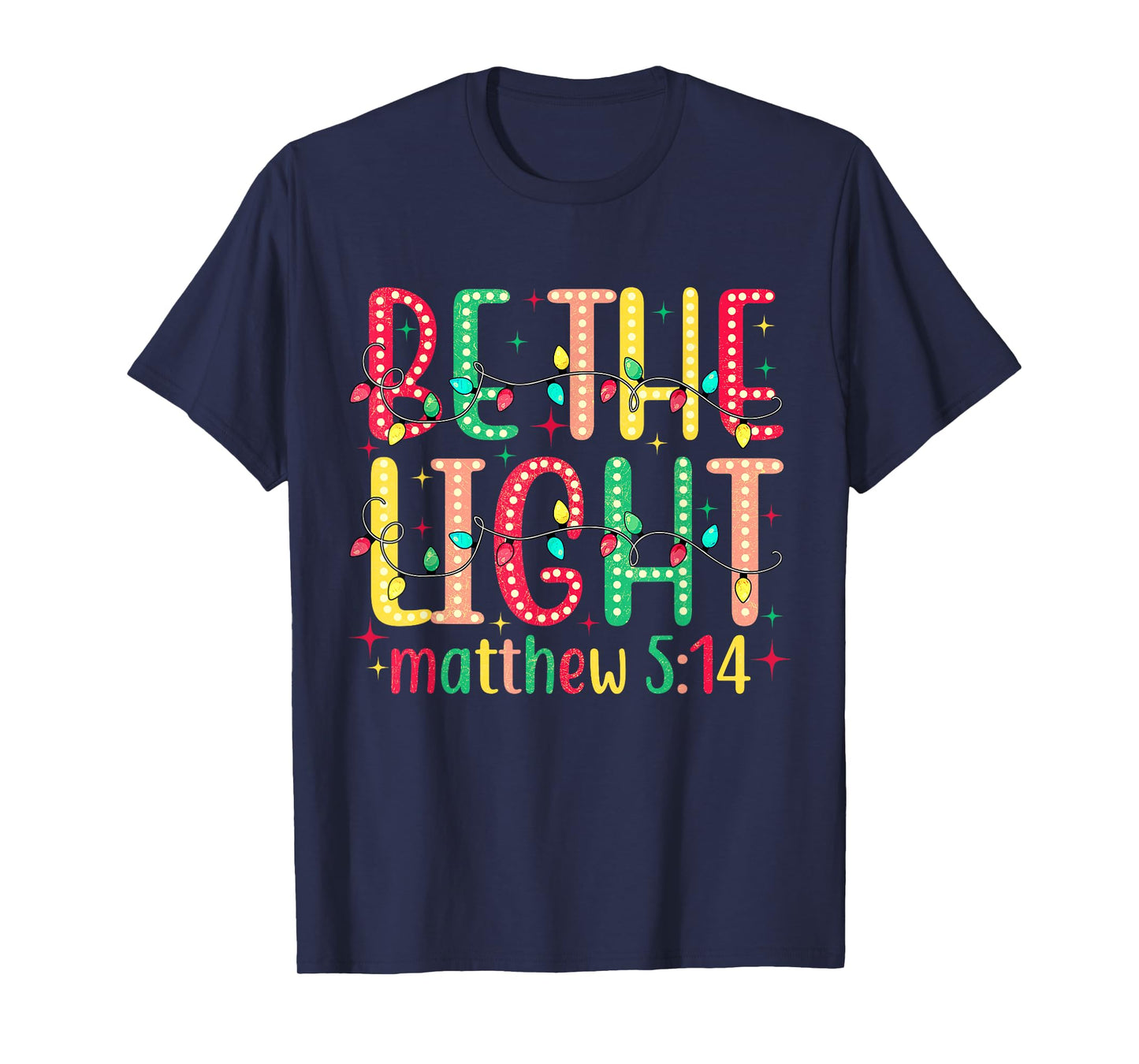 Be The Light Matthew 5:14 Jesus Christian Christmas T-Shirt