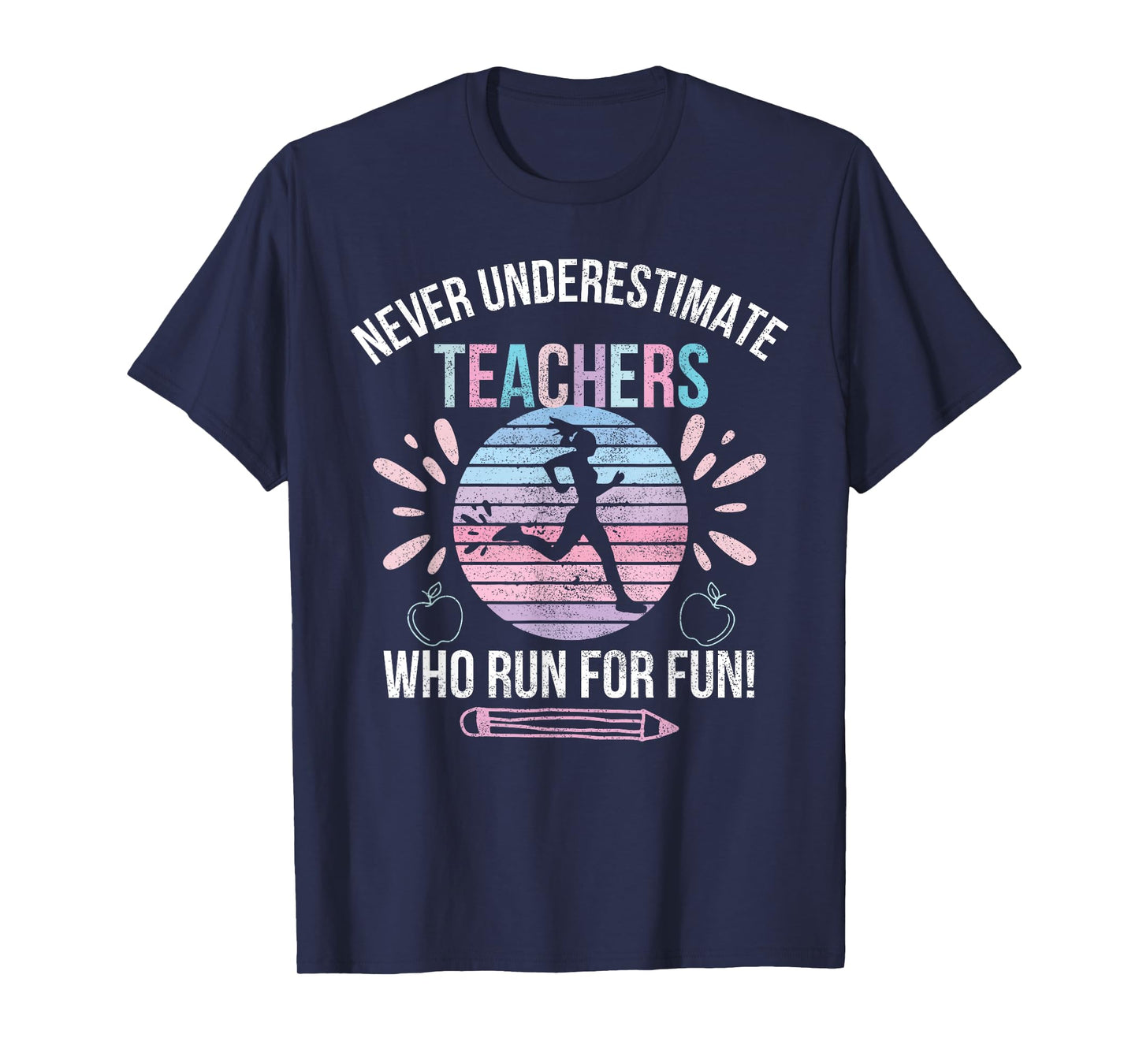 Never Underestimate Teachers Who Runs For Fun Running Teache T-Shirt