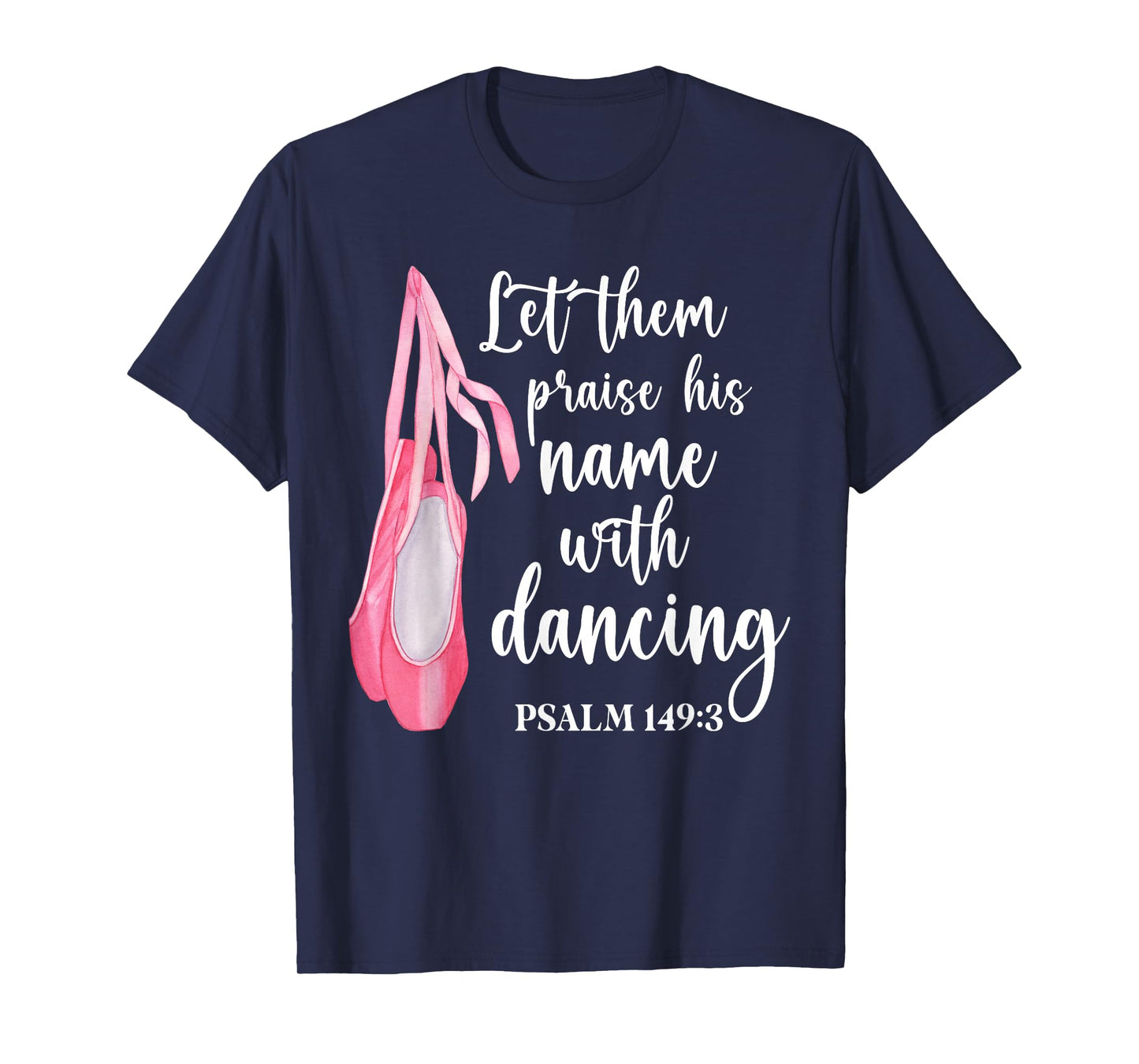 Let Them Praise His Name With Dancing Ballet Dancer T-Shirt