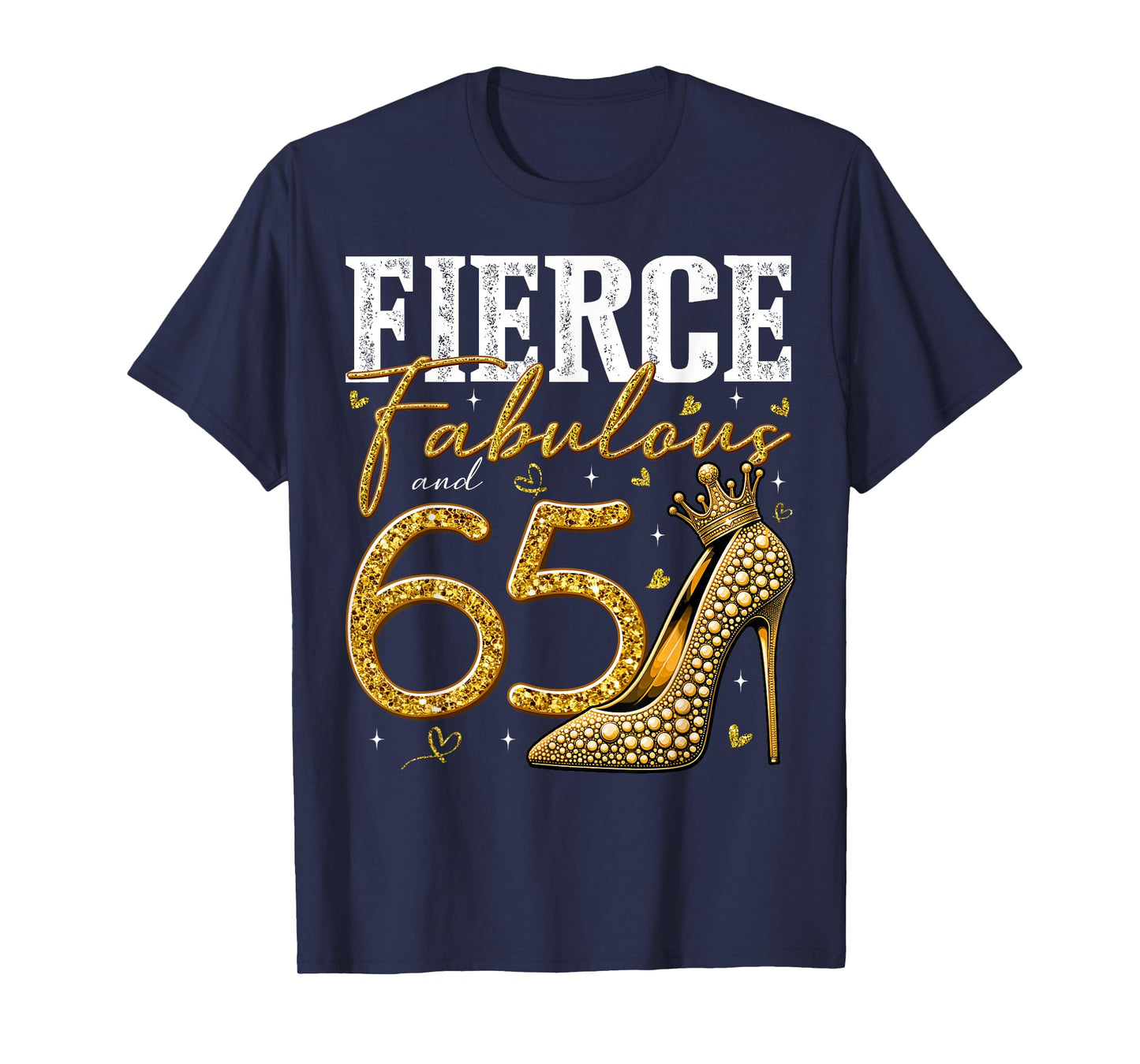 65th Birthday Fierce Fabulous and 65 Year Old Gifts Heels T-Shirt