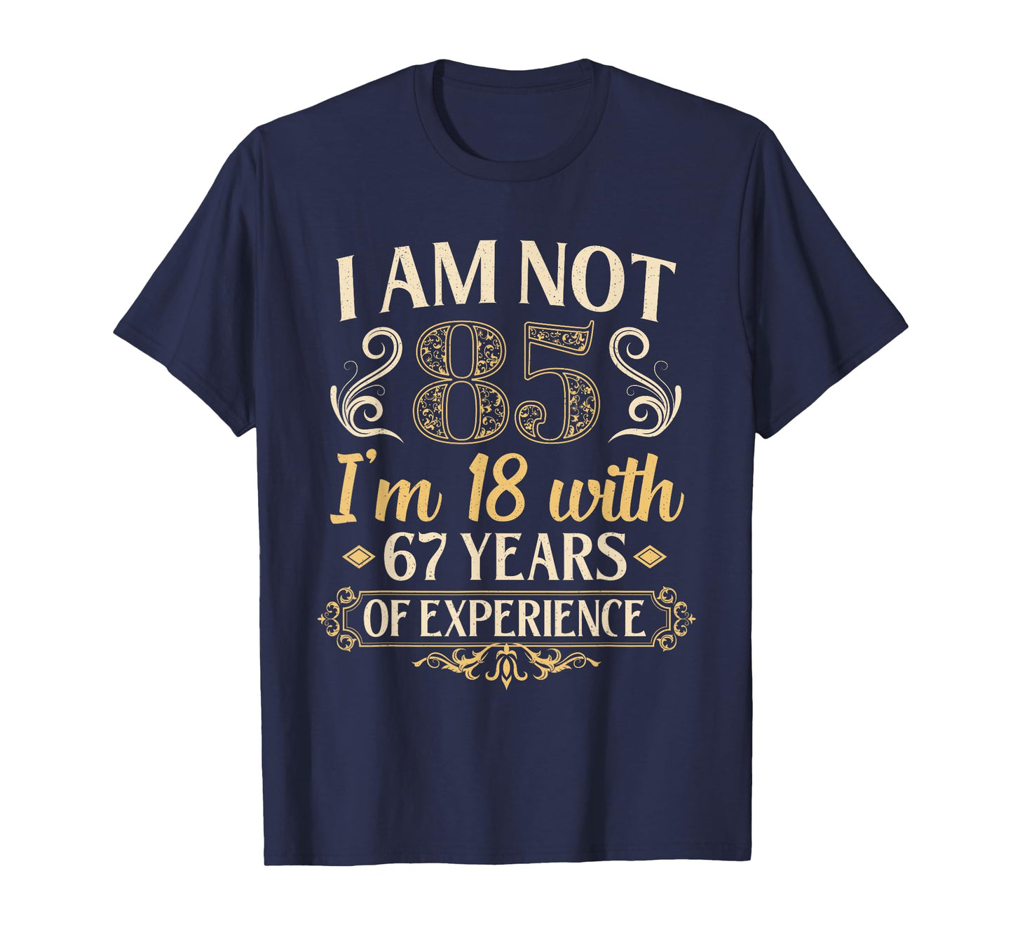 Vintage 85th Birthday Gifts I'm Not 85 Years Old Birthday T-Shirt