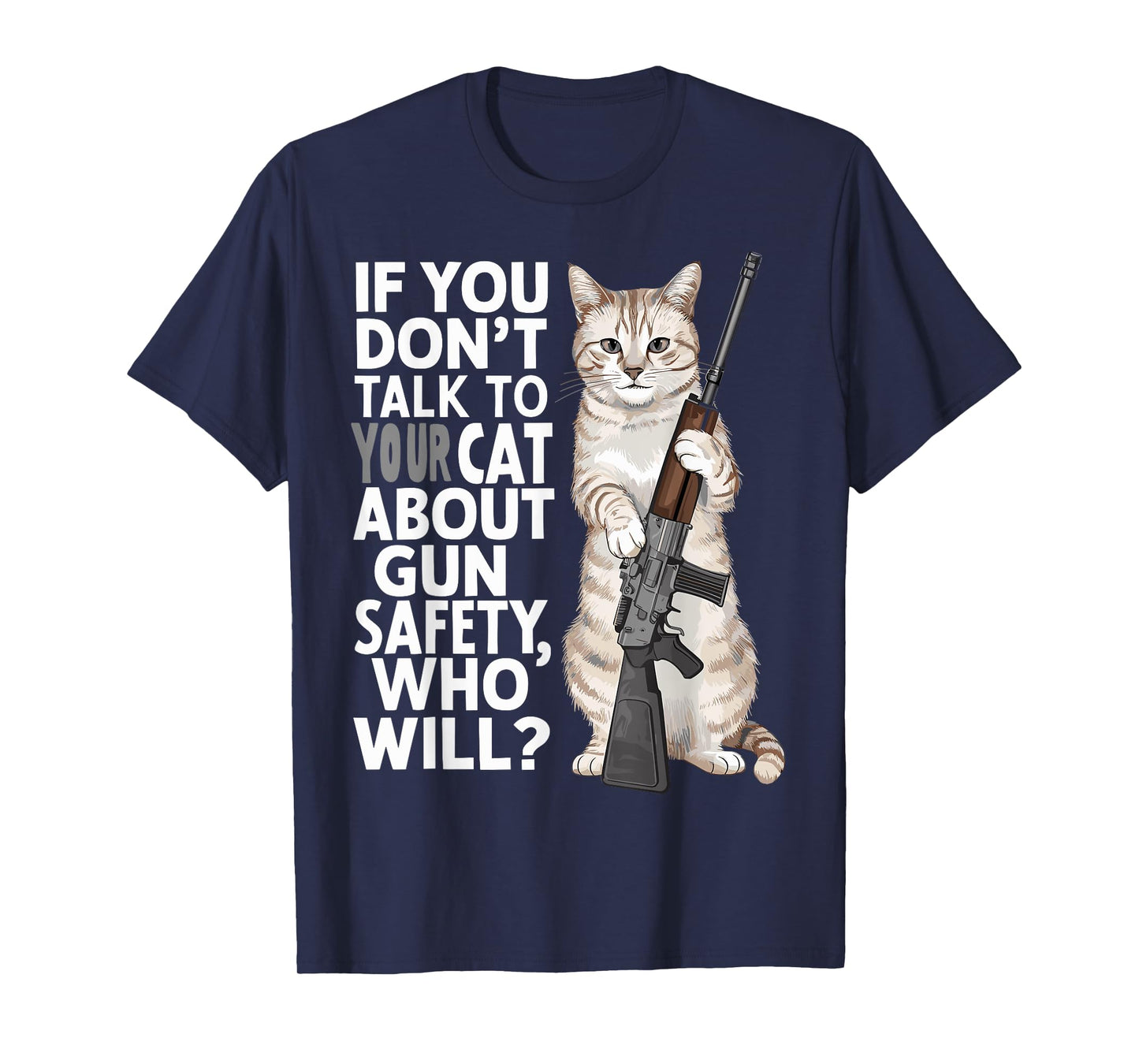Funny Cat Gun Safety Talk to Your Cat About Gun Safety Men Women T-Shirt