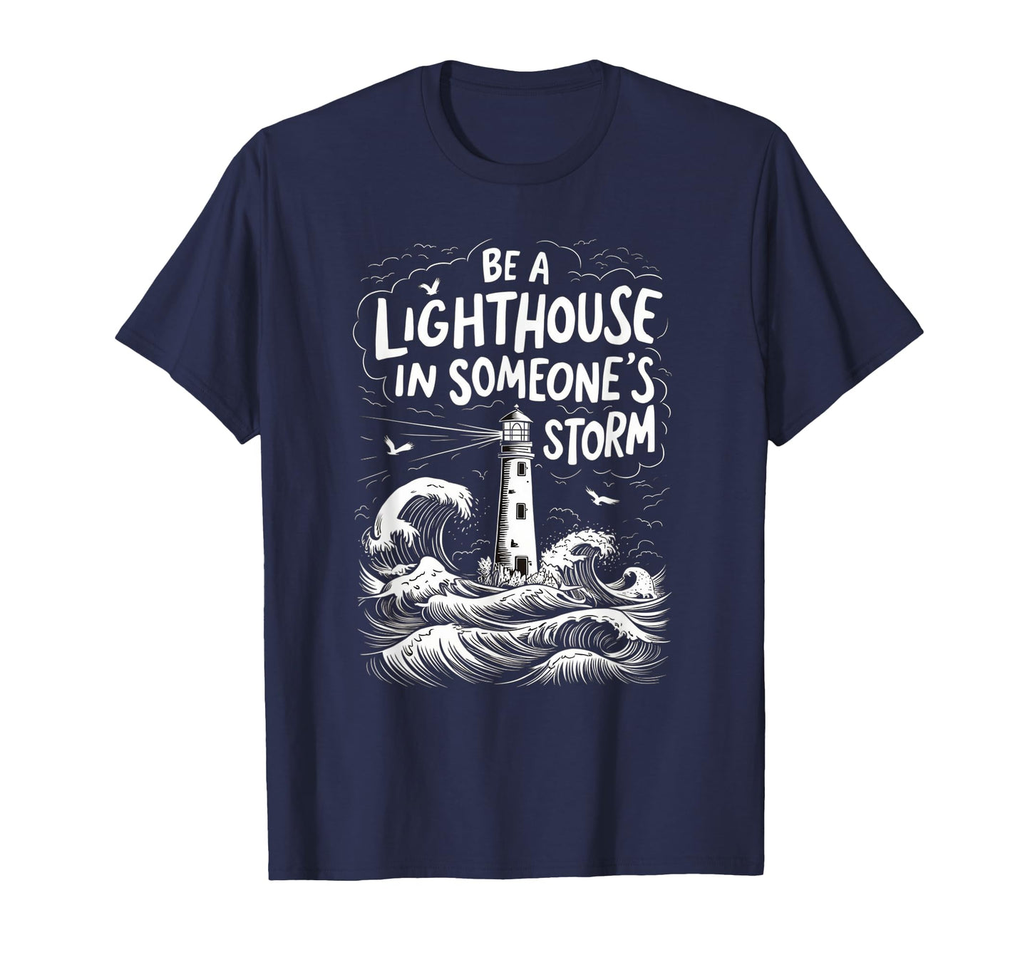 Be A Lighthouse In Someone's Storm Funny Christian T-Shirt