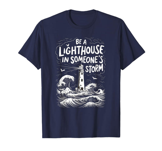Be A Lighthouse In Someone's Storm Funny Christian T-Shirt