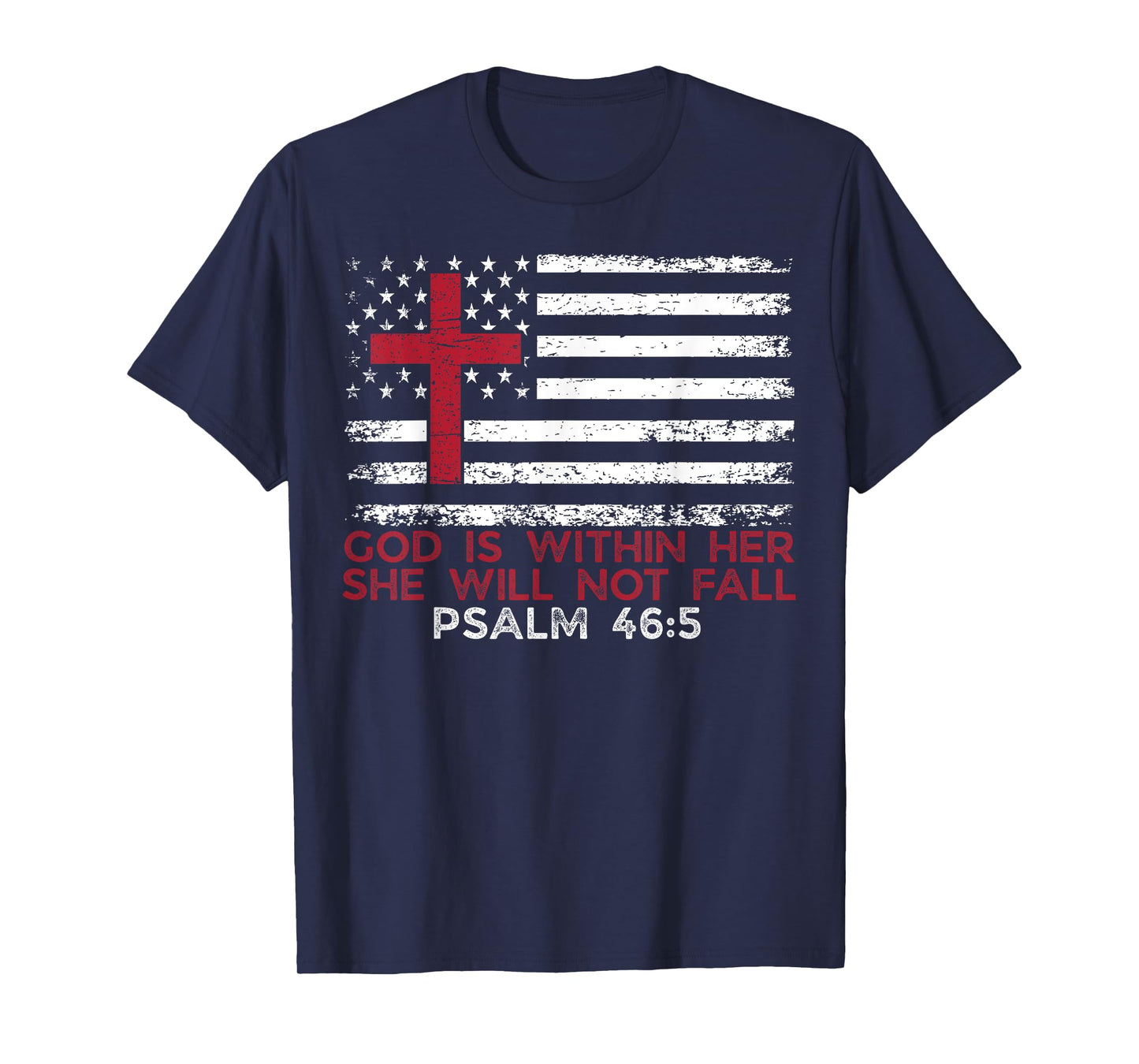 God is Within Her She Will Not Fall Psalm 46:5 US Flag Cross T-Shirt