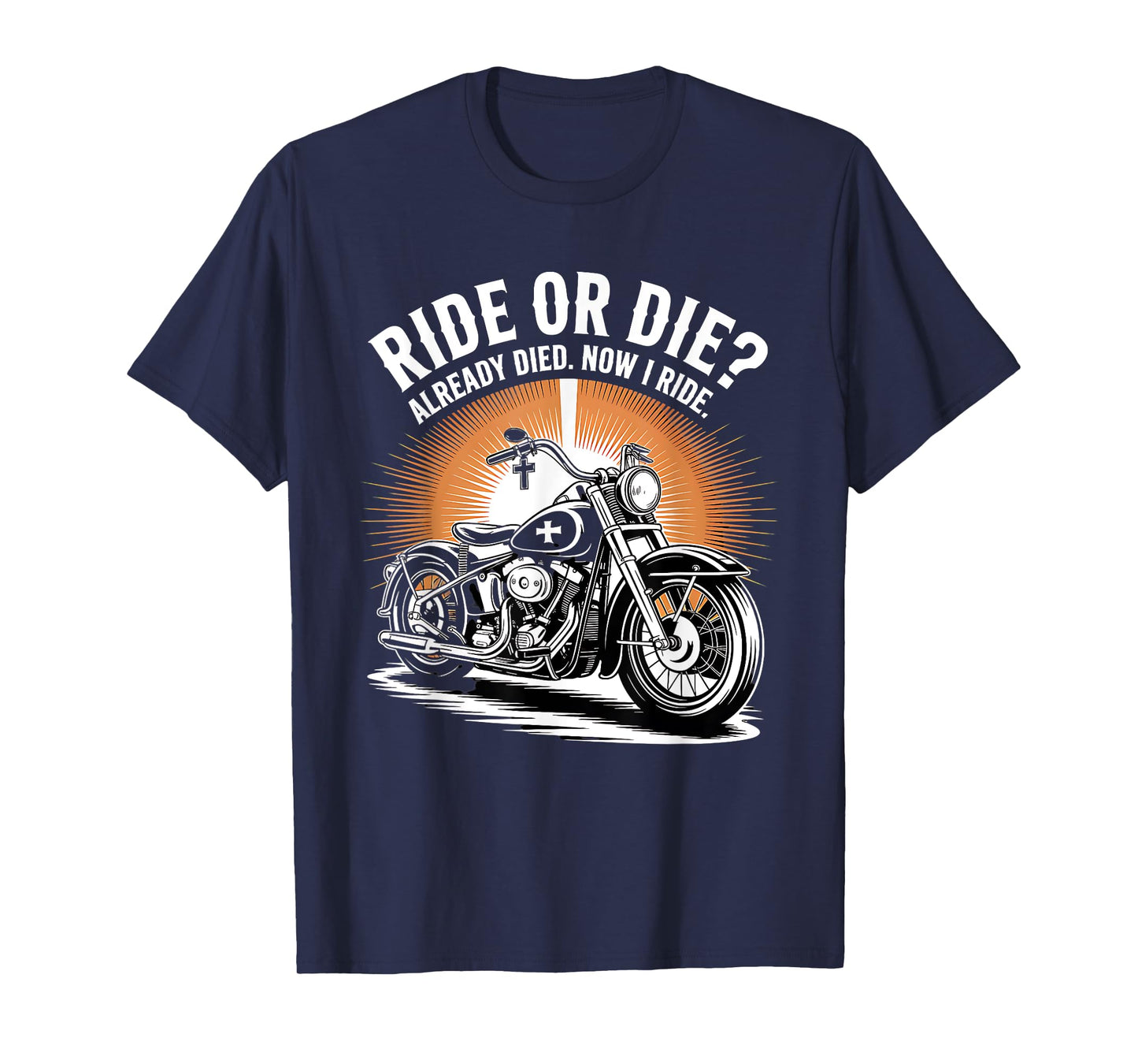 Ride Or Die? Already Died. Now I Ride Christian Biker T-Shirt