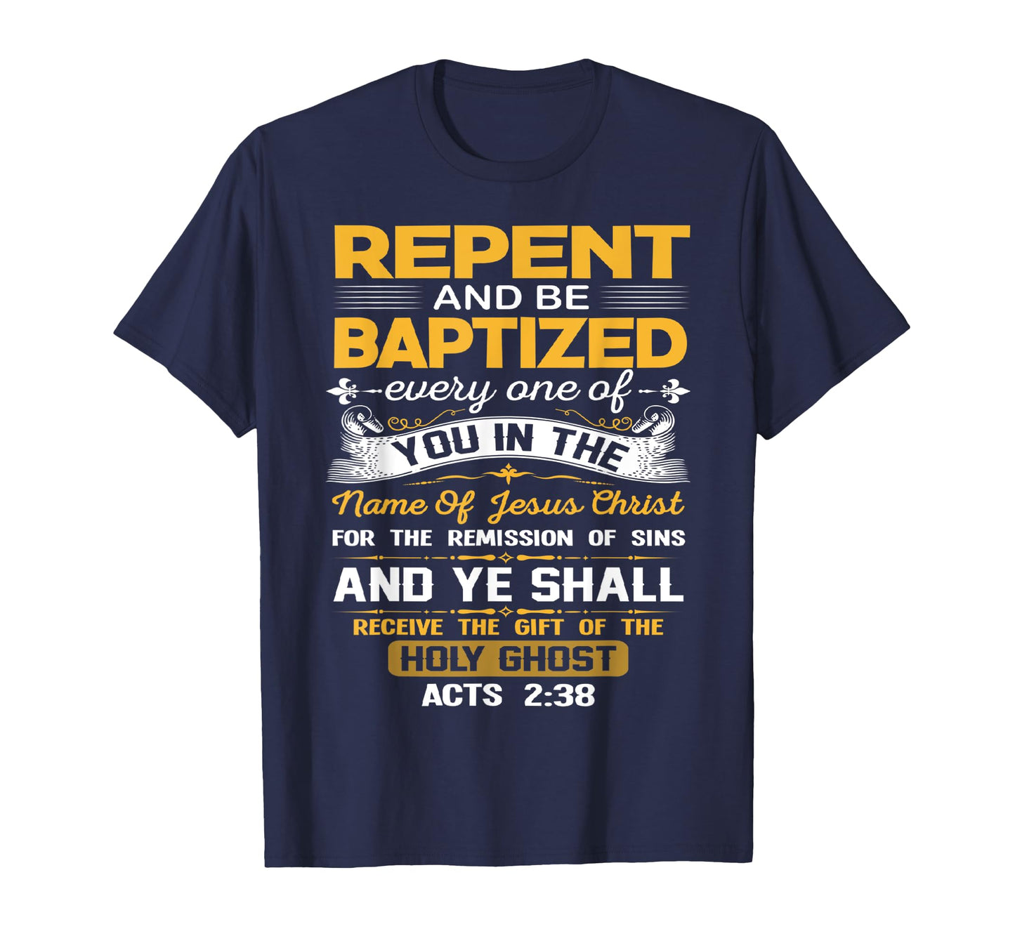 Acts 2:38 Repent And Be Baptized In the Name Of Jesus Christ T-Shirt