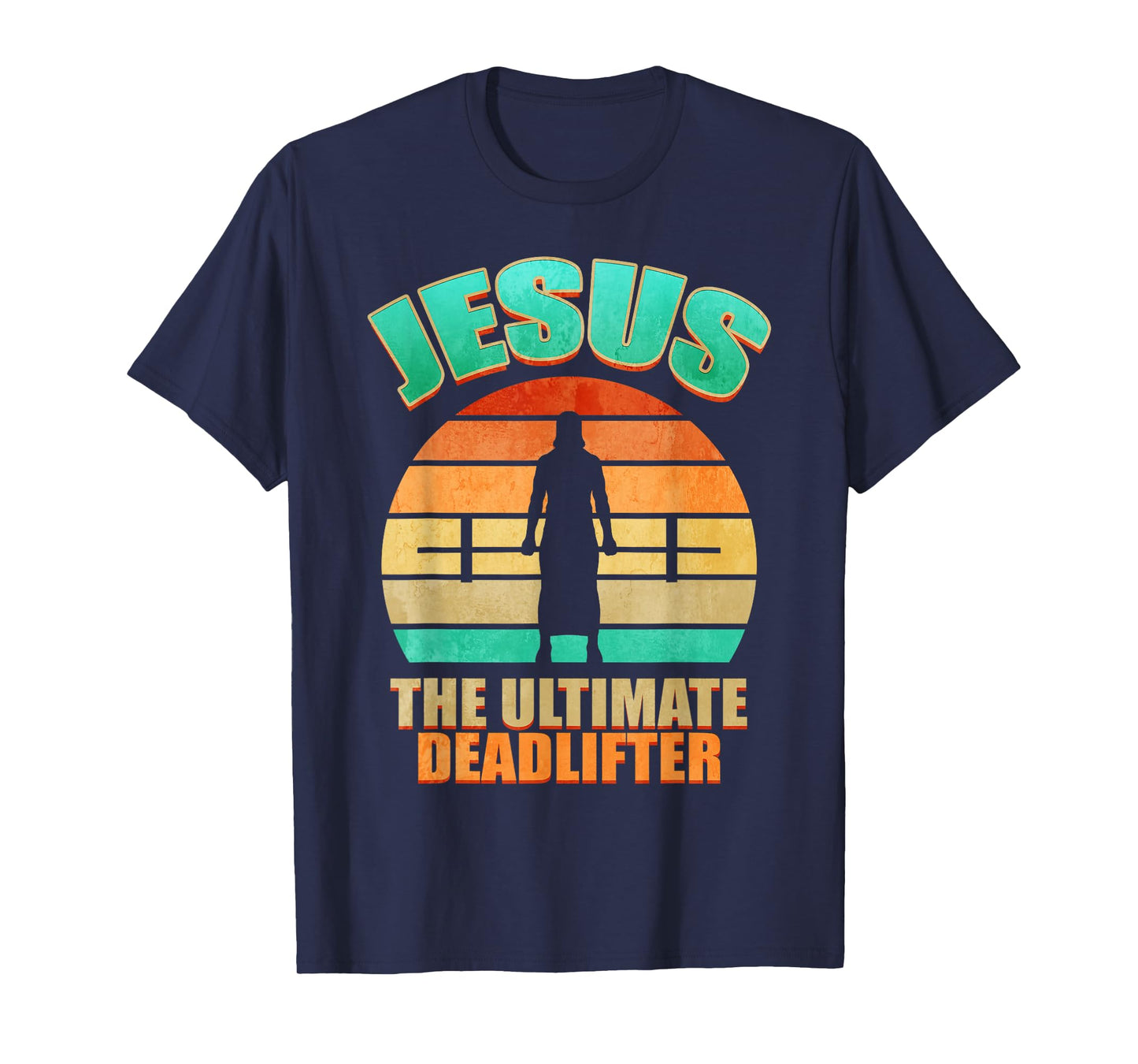 Deadlift Jesus I Christian Weightlifting Funny Workout Gym T-Shirt