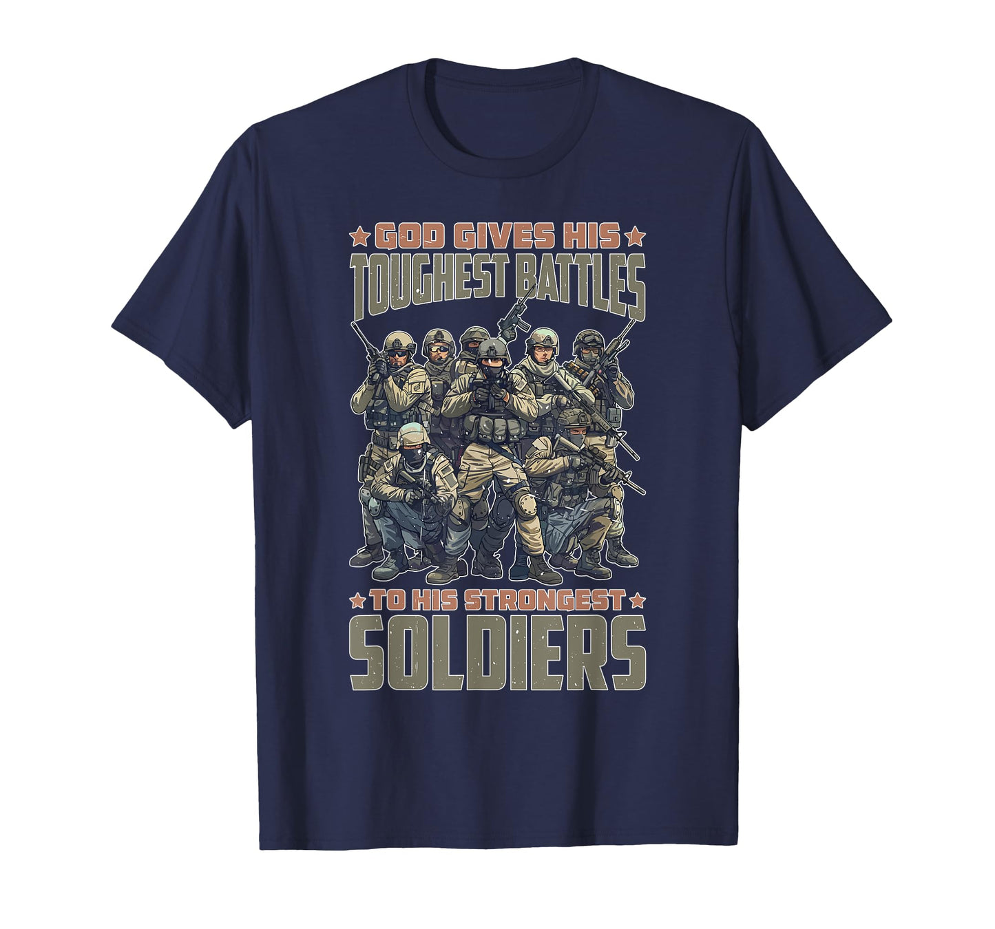 God Gives His Toughest Battles To His Strongest Soldiers |-- T-Shirt