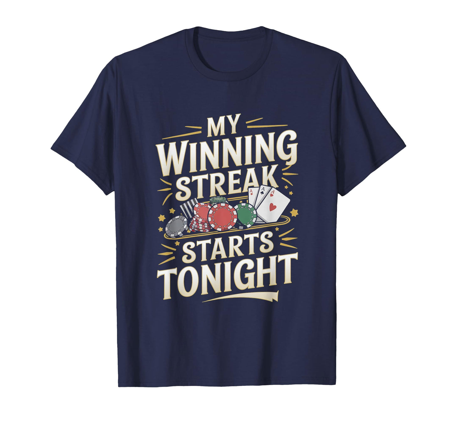 Casino Gambling Quote - My Winning Steak Starts Tonight T-Shirt