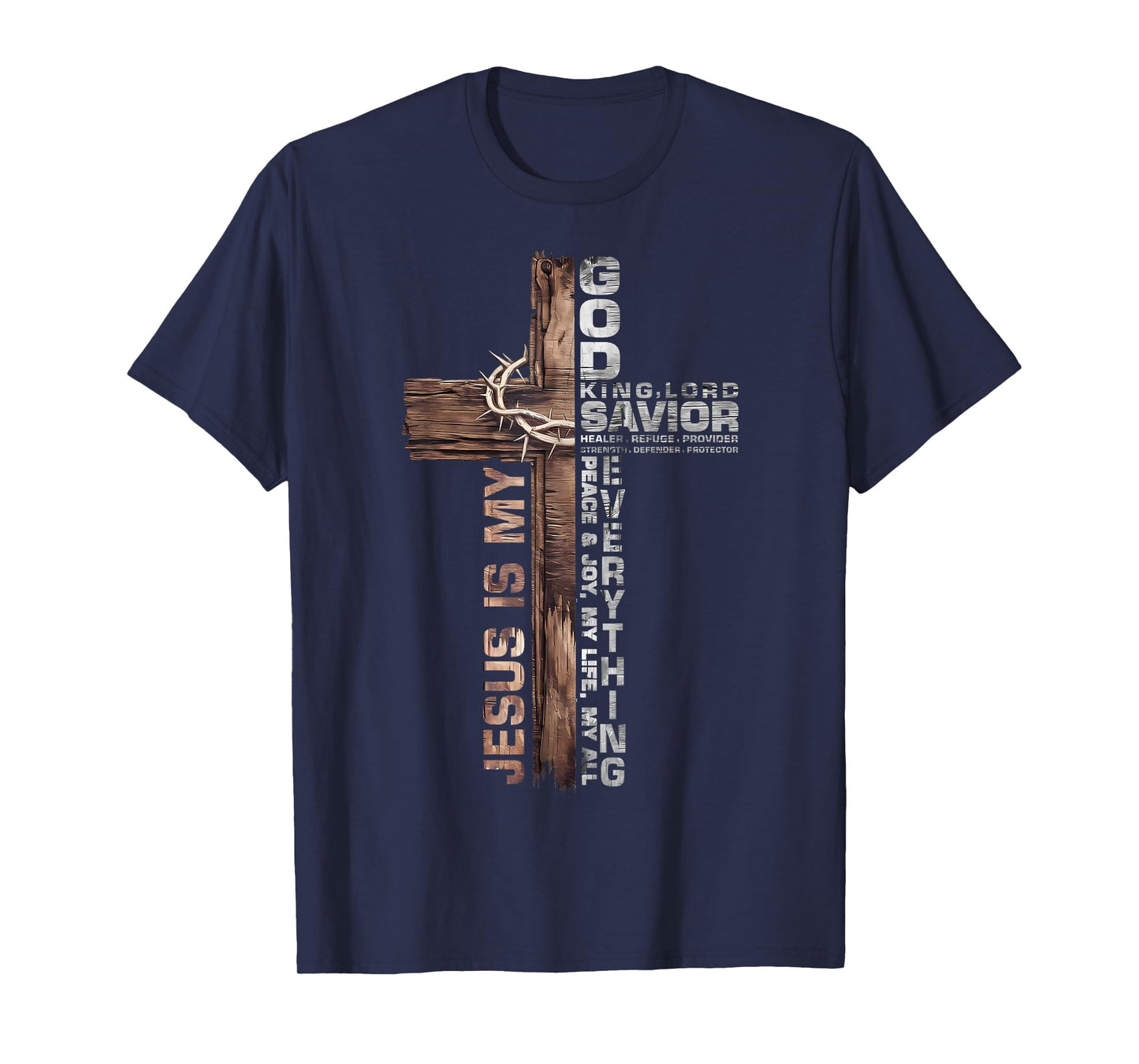 Cross Christians Jesus is My God King Lord Savior Everything T-Shirt