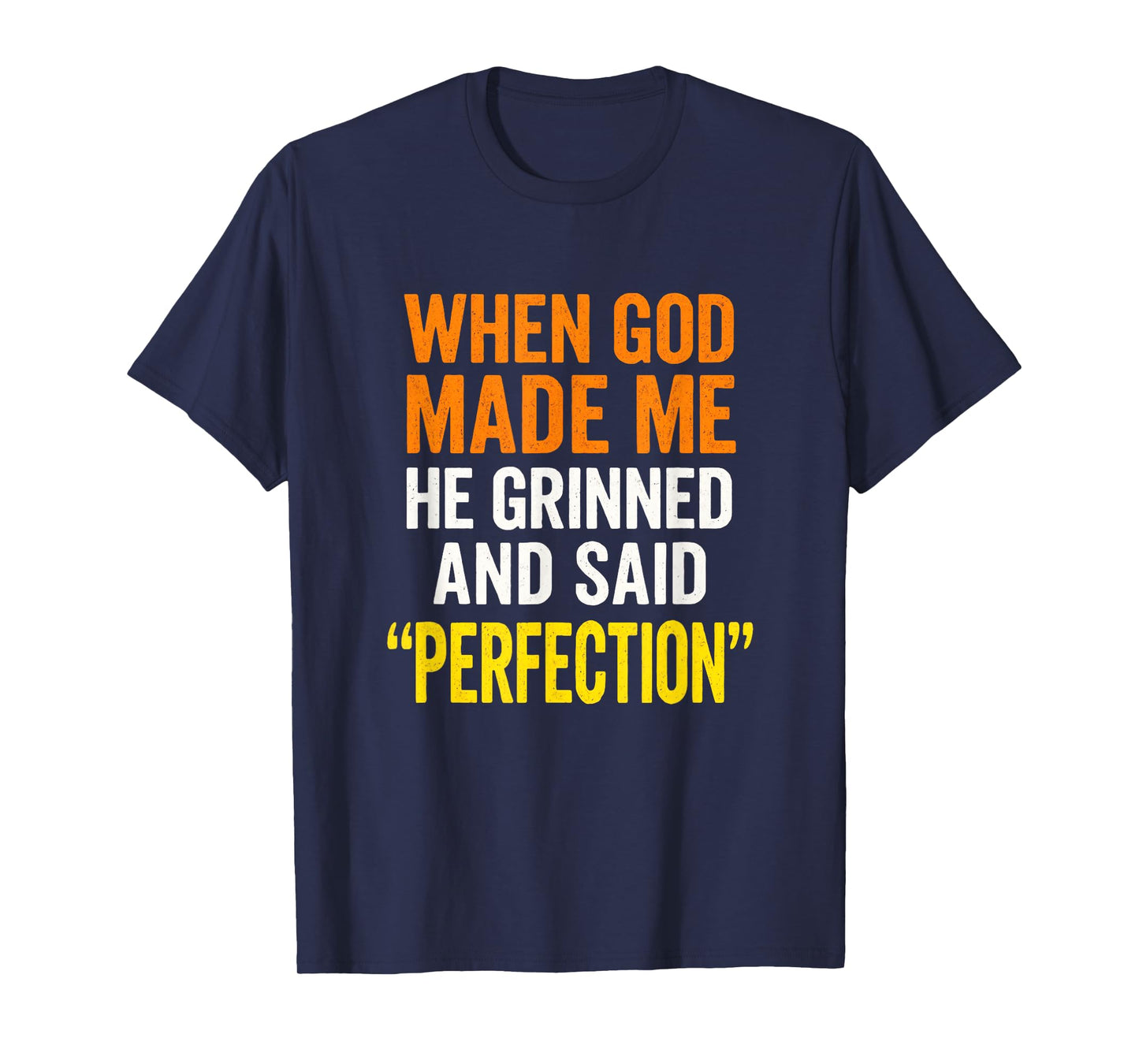 When God Made Me - Christian Humor, Sarcastic Saying T-Shirt