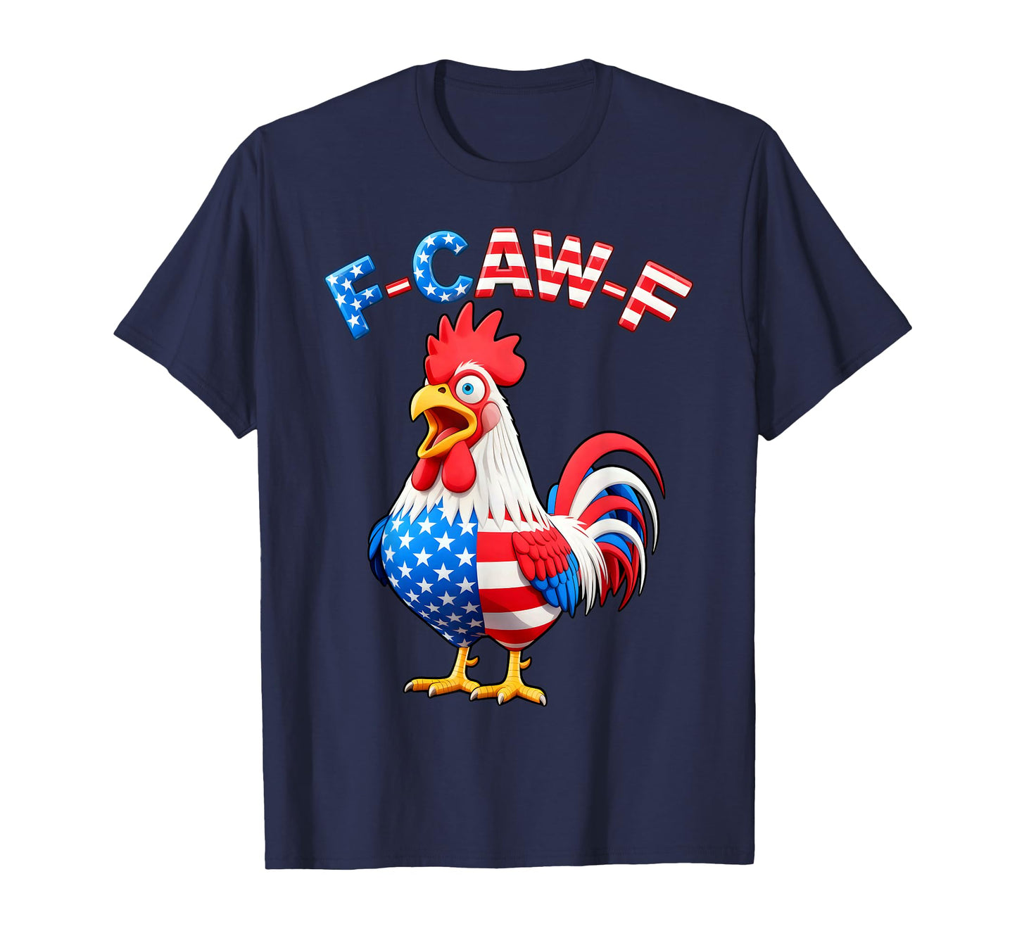 F-Caw-F Chicken Humor Quote Rooster Meme Funny USA Flag T-Shirt