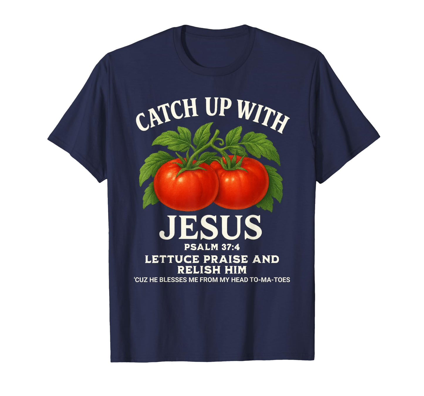 Psalm 37:4 Faith Funny Christian Tee Catch Up with Jesus T-Shirt