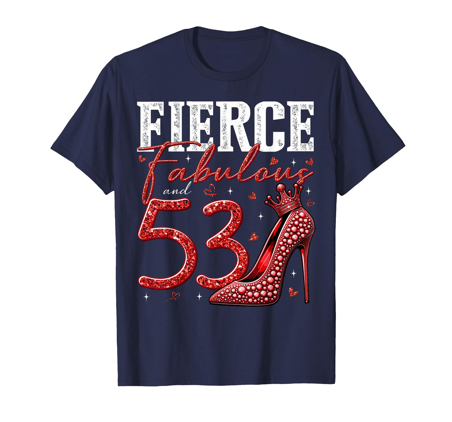 53rd Birthday Fierce Fabulous and 53 Year Old Gifts Heels T-Shirt