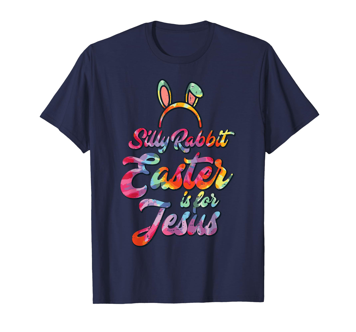 Silly Rabbit Easter Is For Jesus Christian Women Men Kids T-Shirt